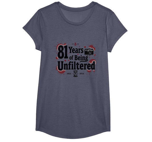 Birthday Gift 81 Years Unfiltered Funny T-Shirt - Graphic Print for Adults - T-Shirt, Sweatshirt, Hoodie