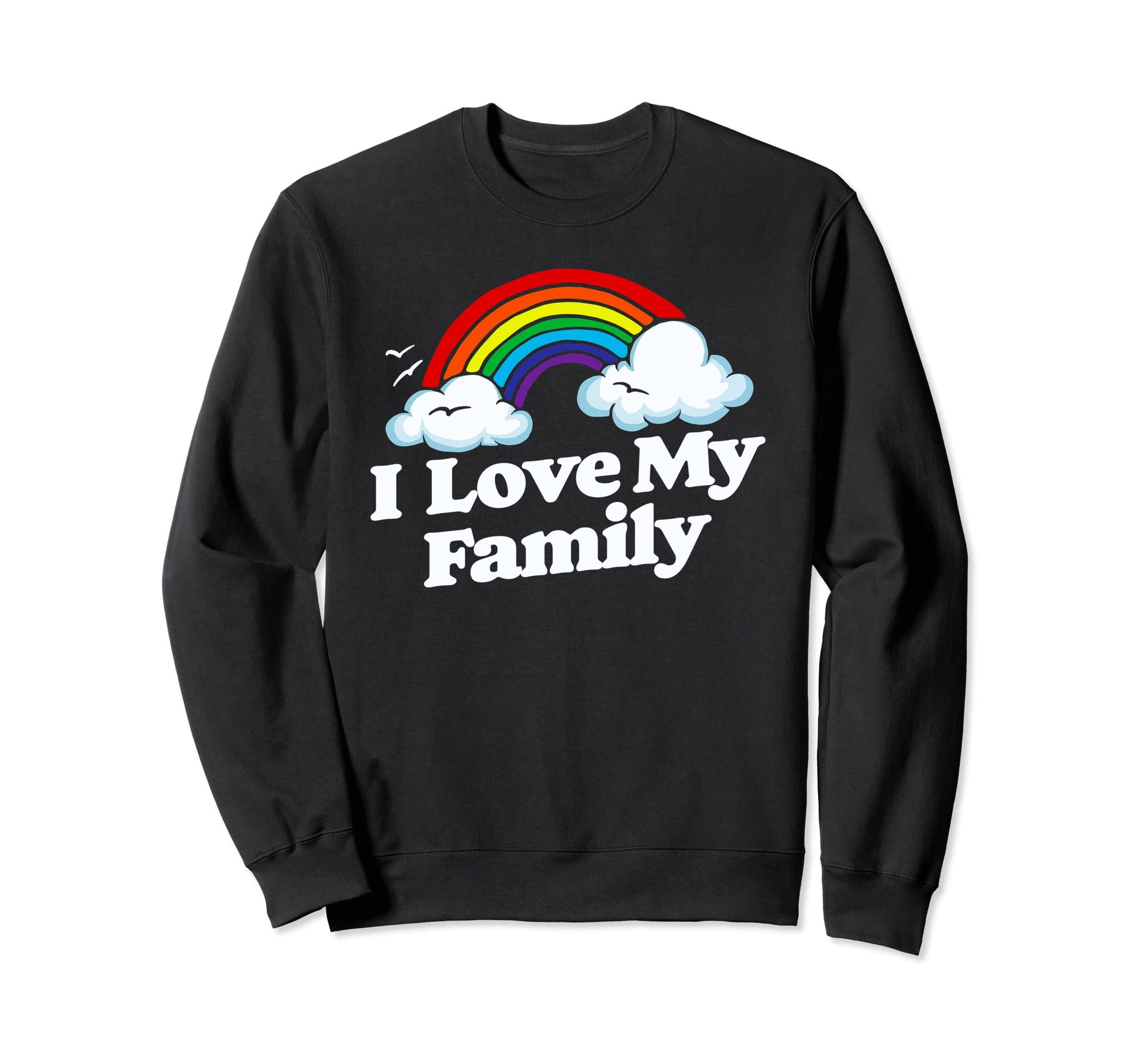 I Love My Family Funny Rainbow Sweatshirt - Aesthetic Graphic for Adults - T-Shirt, Sweatshirt, Hoodie