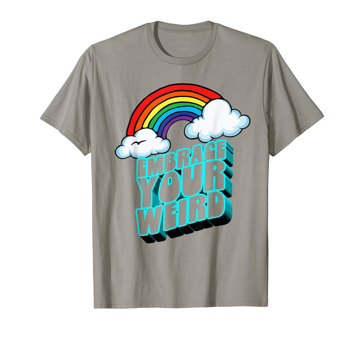 Embrace Your Weird Fun Funny 80S T-Shirt - Casual Everyday Wear Unisex - T-Shirt, Sweatshirt, Hoodie