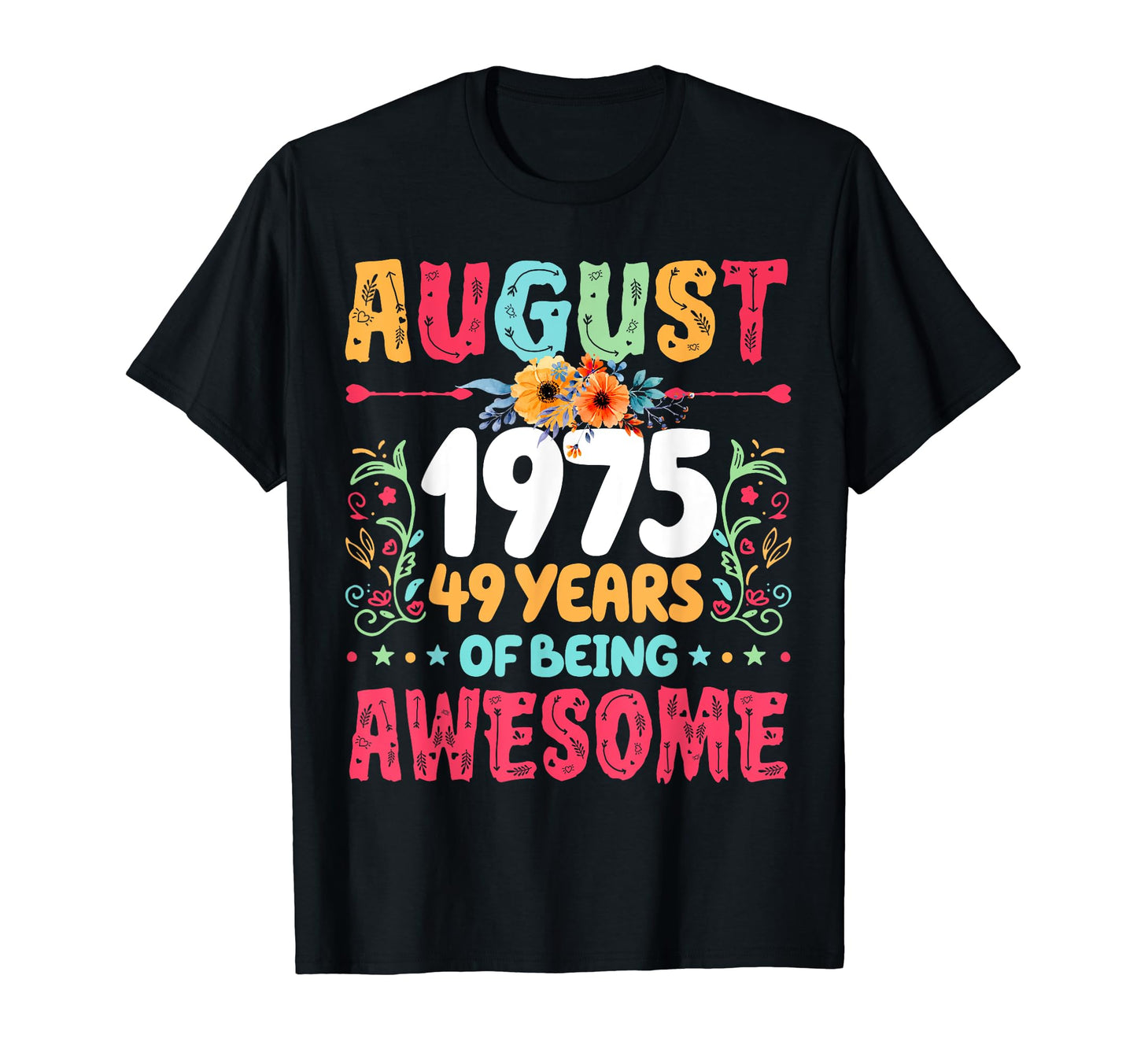 Since August 1975 49 Years Being T-Shirt - Trendy Graphic Men Women - T-Shirt, Sweatshirt, Hoodie
