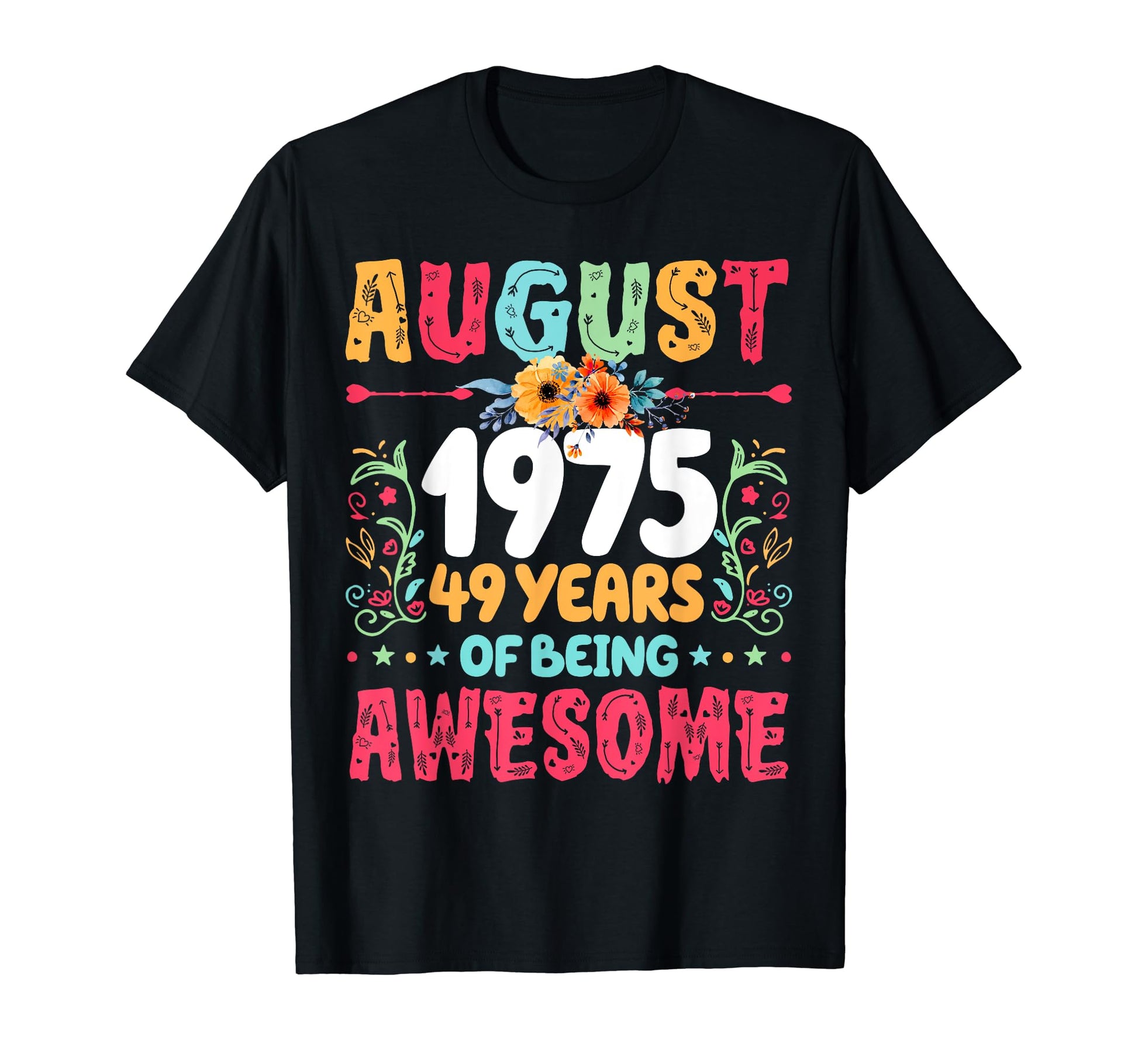 Since August 1975 49 Years Being T-Shirt - Trendy Graphic Men Women - T-Shirt, Sweatshirt, Hoodie