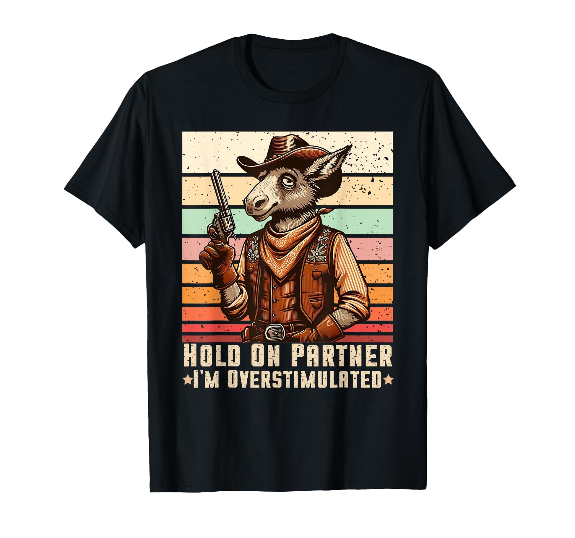 Hold Partner Im Overstimulated Cowboy T-Shirt - Minimalist Print for Adults - T-Shirt, Sweatshirt, Hoodie