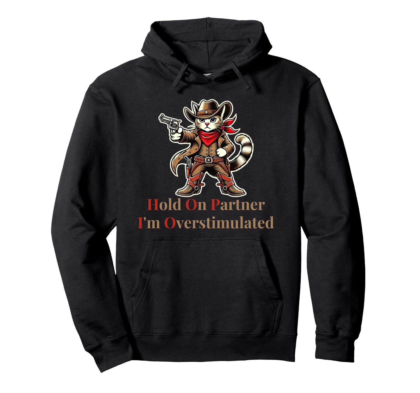 Hold Partner Im Overstimulated Funny Cowboy Hoodie - Graphic Print Unisex - T-Shirt, Sweatshirt, Hoodie