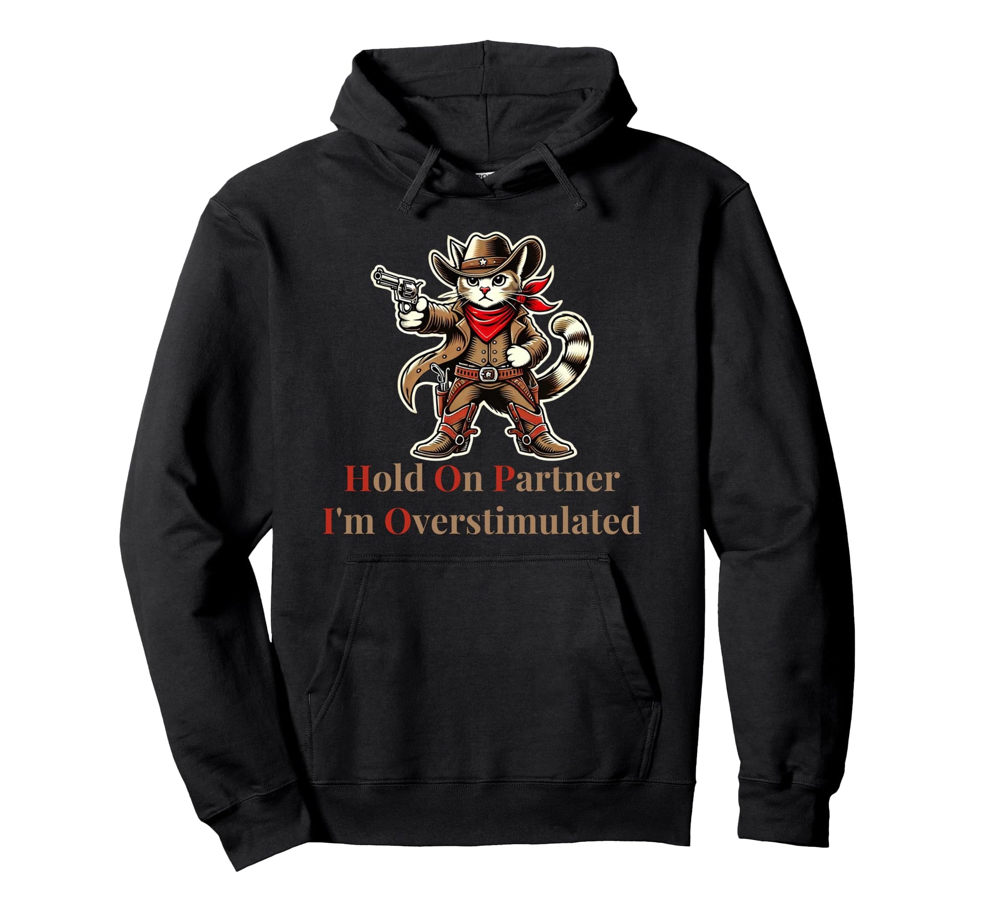 Hold Partner Im Overstimulated Funny Cowboy Hoodie - Graphic Print Unisex - T-Shirt, Sweatshirt, Hoodie