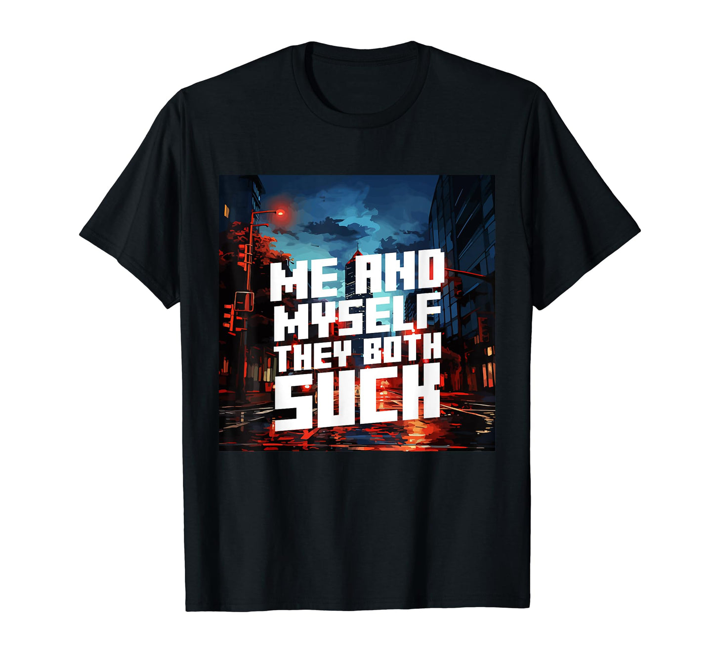 Me And They Both Suck Aesthetic Vaporwave T-Shirt - Custom Art Print Unisex - T-Shirt, Sweatshirt, Hoodie