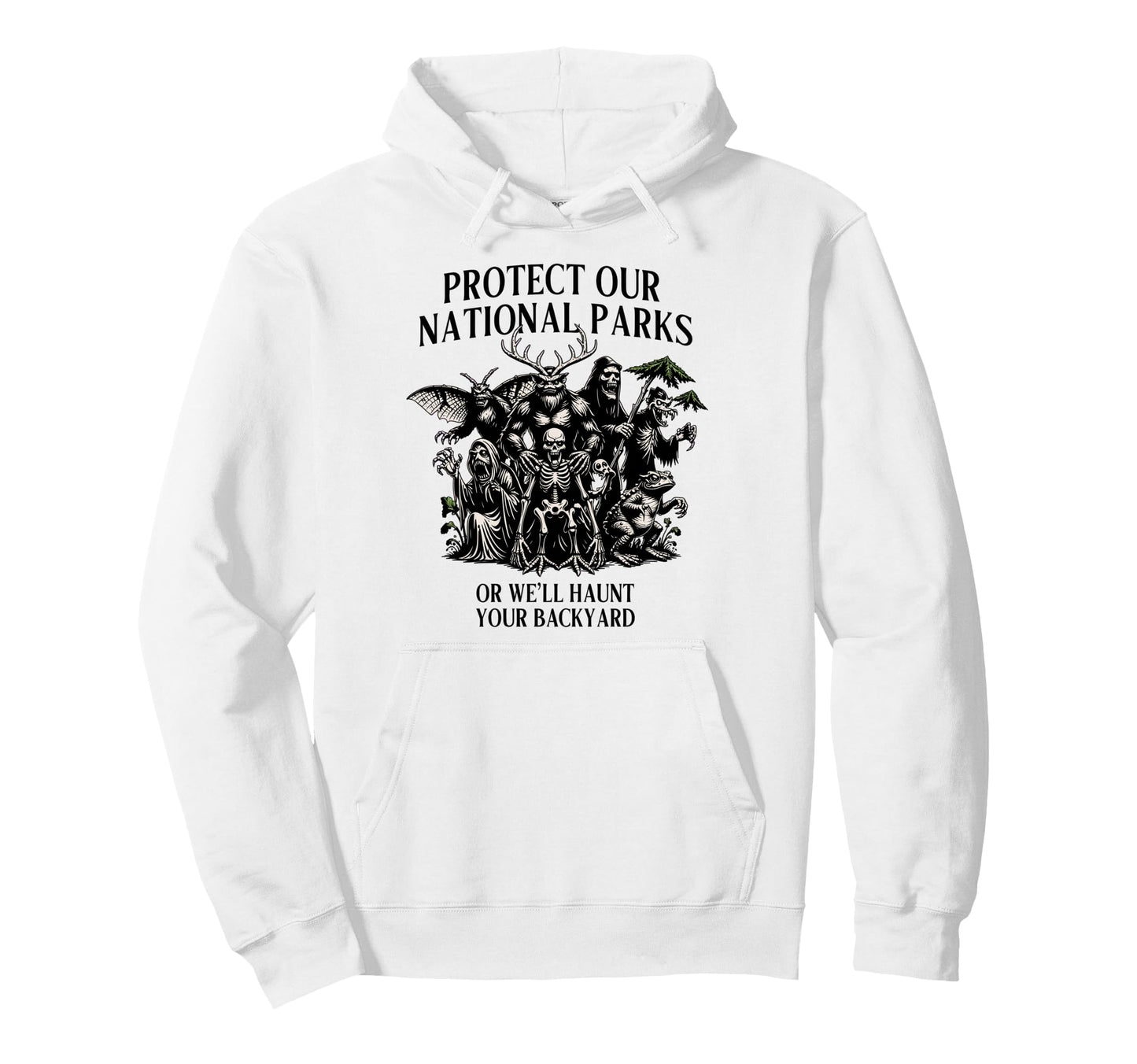 Protect Our National Parks Or Well Haunt Hoodie - Graphic Print for Adults - T-Shirt, Sweatshirt, Hoodie