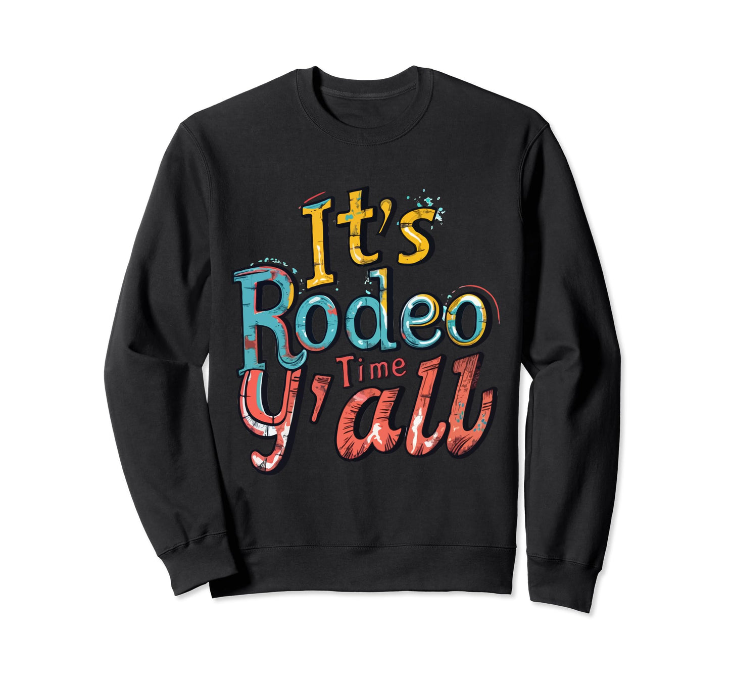 Its Rodeo Time Yall Rodeo Time Cowgirl Sweatshirt - Graphic Print Unisex - T-Shirt, Sweatshirt, Hoodie