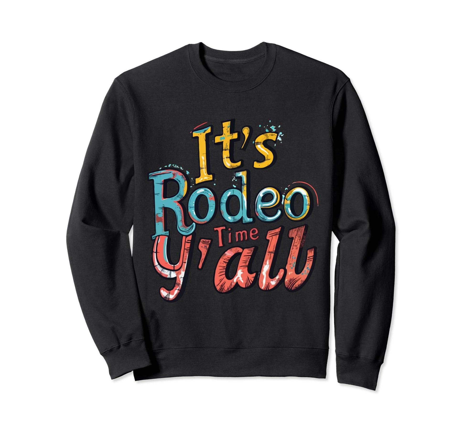 Its Rodeo Time Yall Rodeo Time Cowgirl Sweatshirt - Graphic Print Unisex - T-Shirt, Sweatshirt, Hoodie