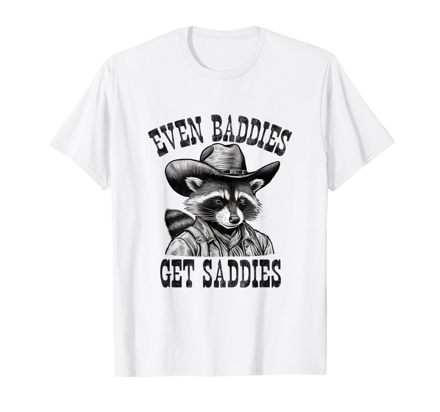 Even Baddies Get Saddies Cowboy T-Shirt - Custom Art Print for Adults - T-Shirt, Sweatshirt, Hoodie