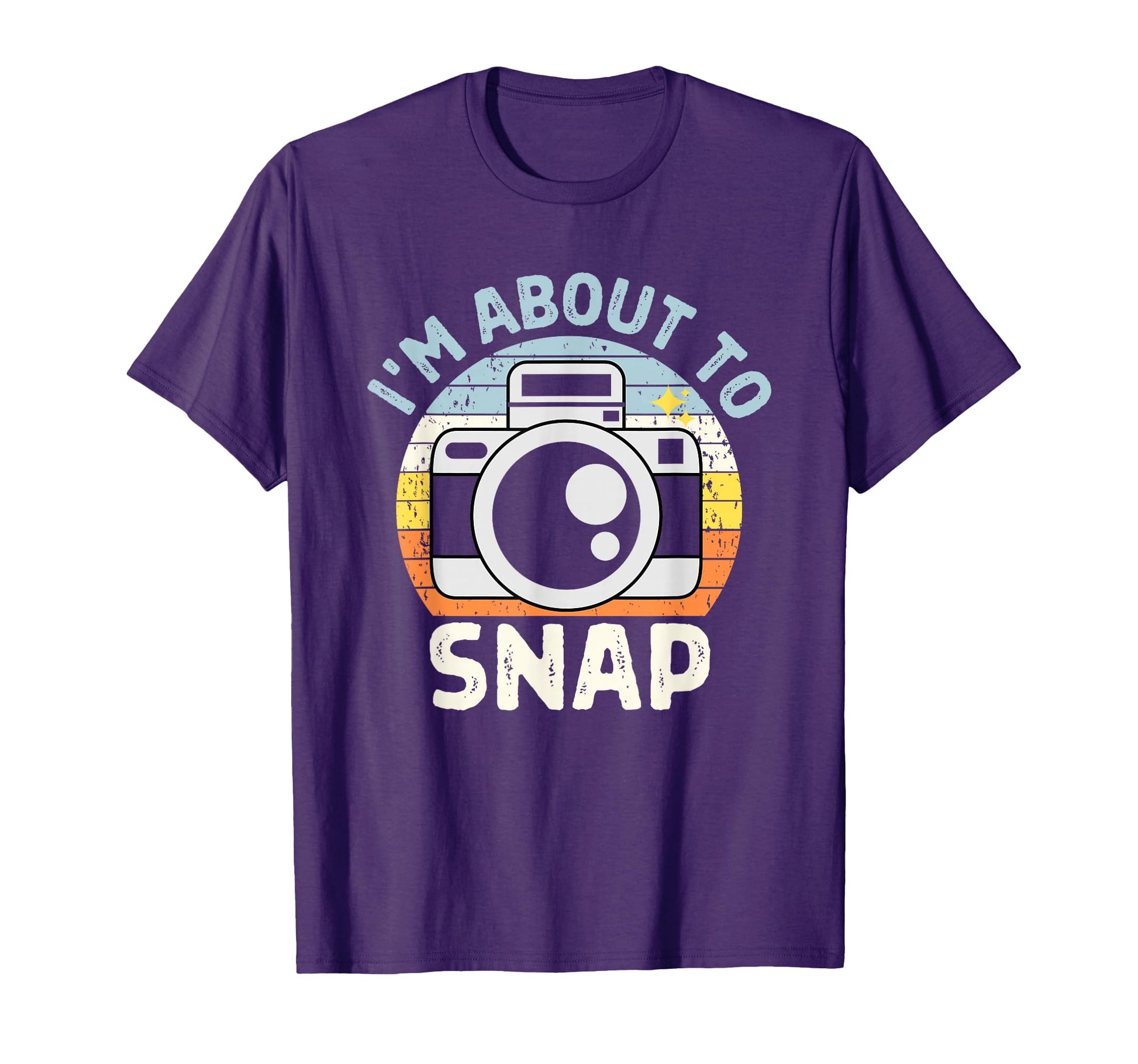 Im About To Snap Photography Funny T-Shirt - Trendy Graphic Unisex - T-Shirt, Sweatshirt, Hoodie
