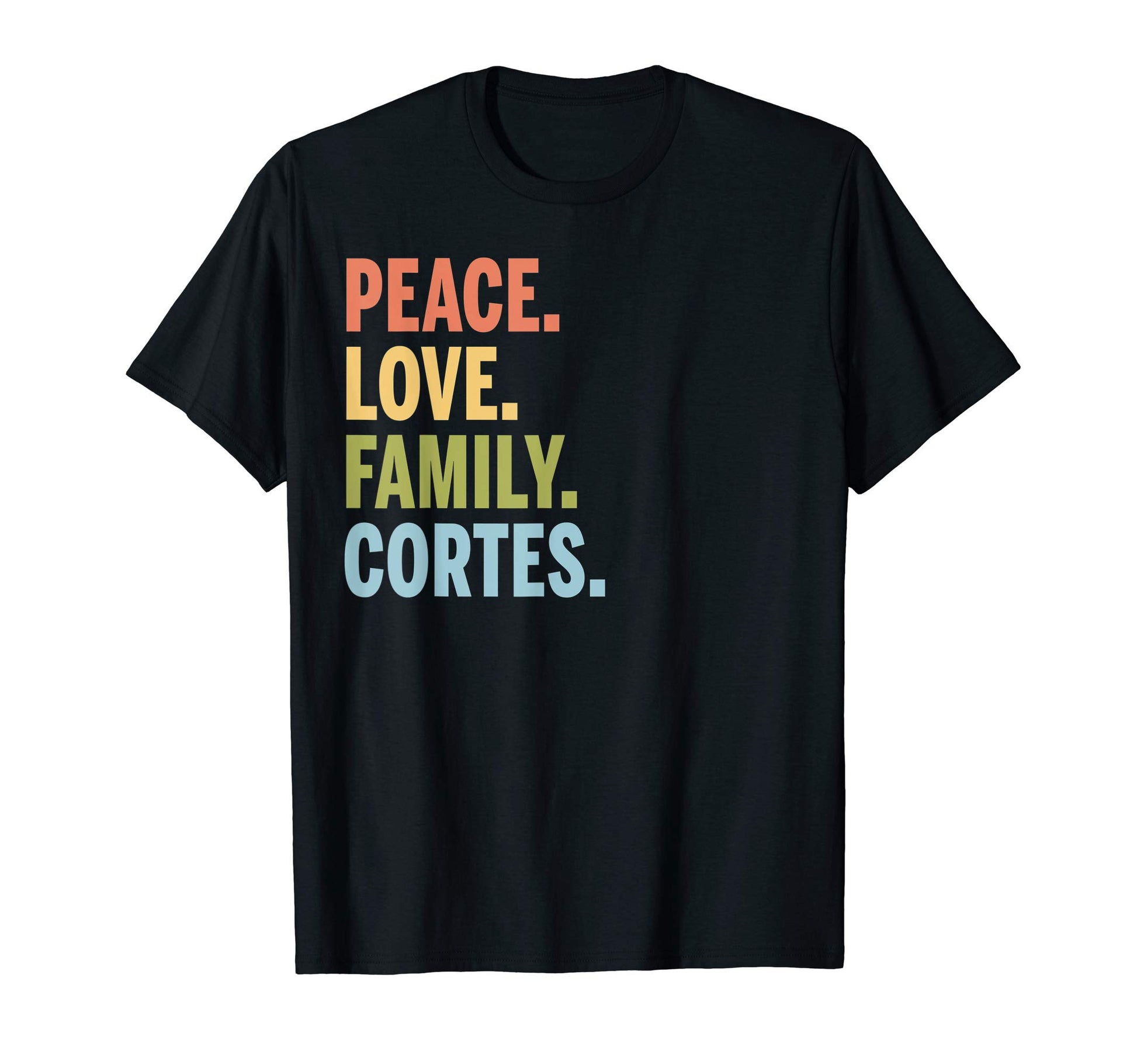 Cortes Last Name Peace Love Family T-Shirt - Streetwear Style for Adults - T-Shirt, Sweatshirt, Hoodie