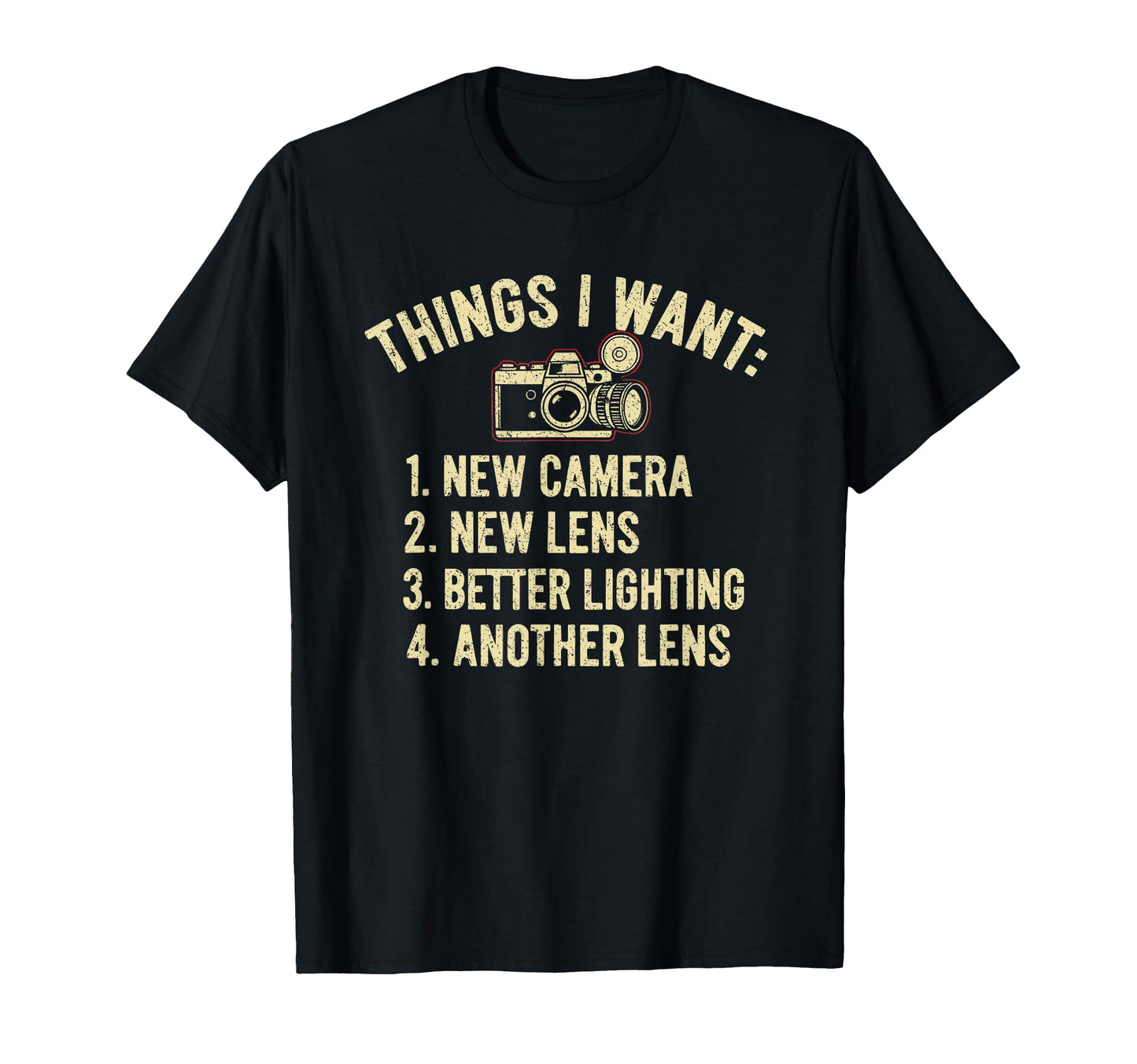 Things I Want New Camera Funny T-Shirt - Novelty Apparel Unisex - T-Shirt, Sweatshirt, Hoodie