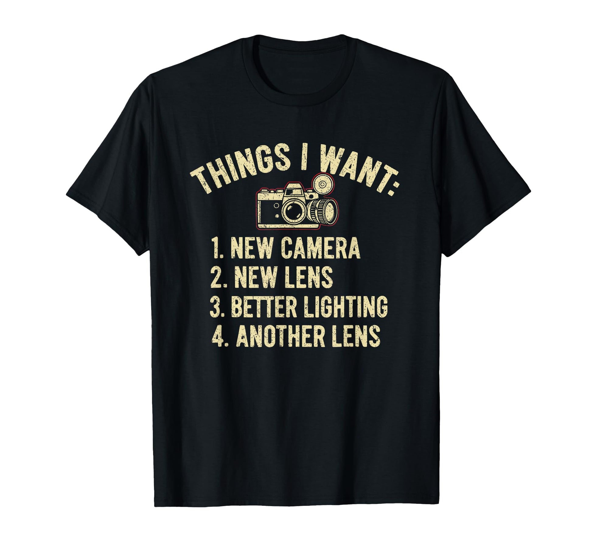 Things I Want New Camera Funny T-Shirt - Novelty Apparel Unisex - T-Shirt, Sweatshirt, Hoodie