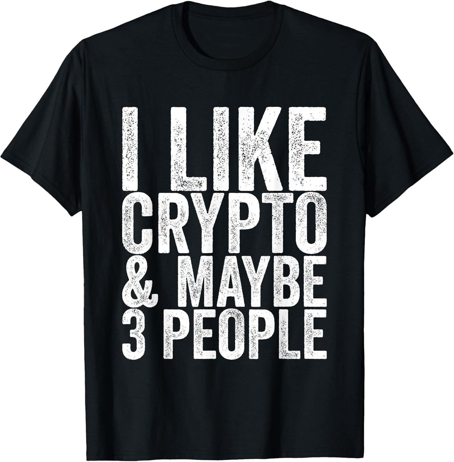 I Like Crypto Maybe 3 People - Adult & Kids T-Shirts, Sweatshirts & Hoodies apparel design preview 1