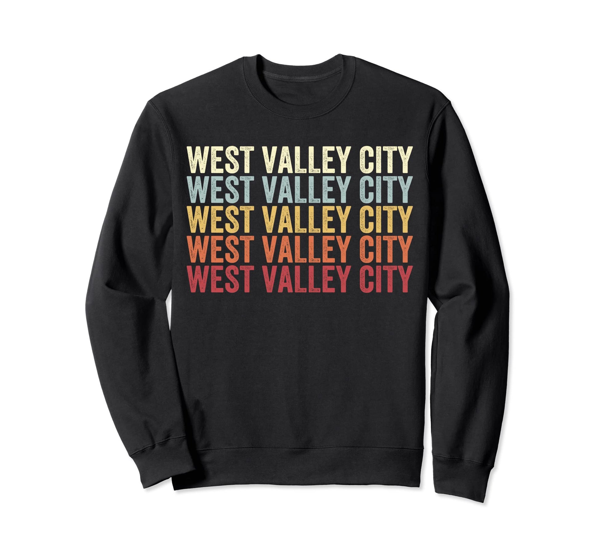 West Valley City Utah West Valley Sweatshirt - Casual Everyday Wear Unisex - T-Shirt, Sweatshirt, Hoodie