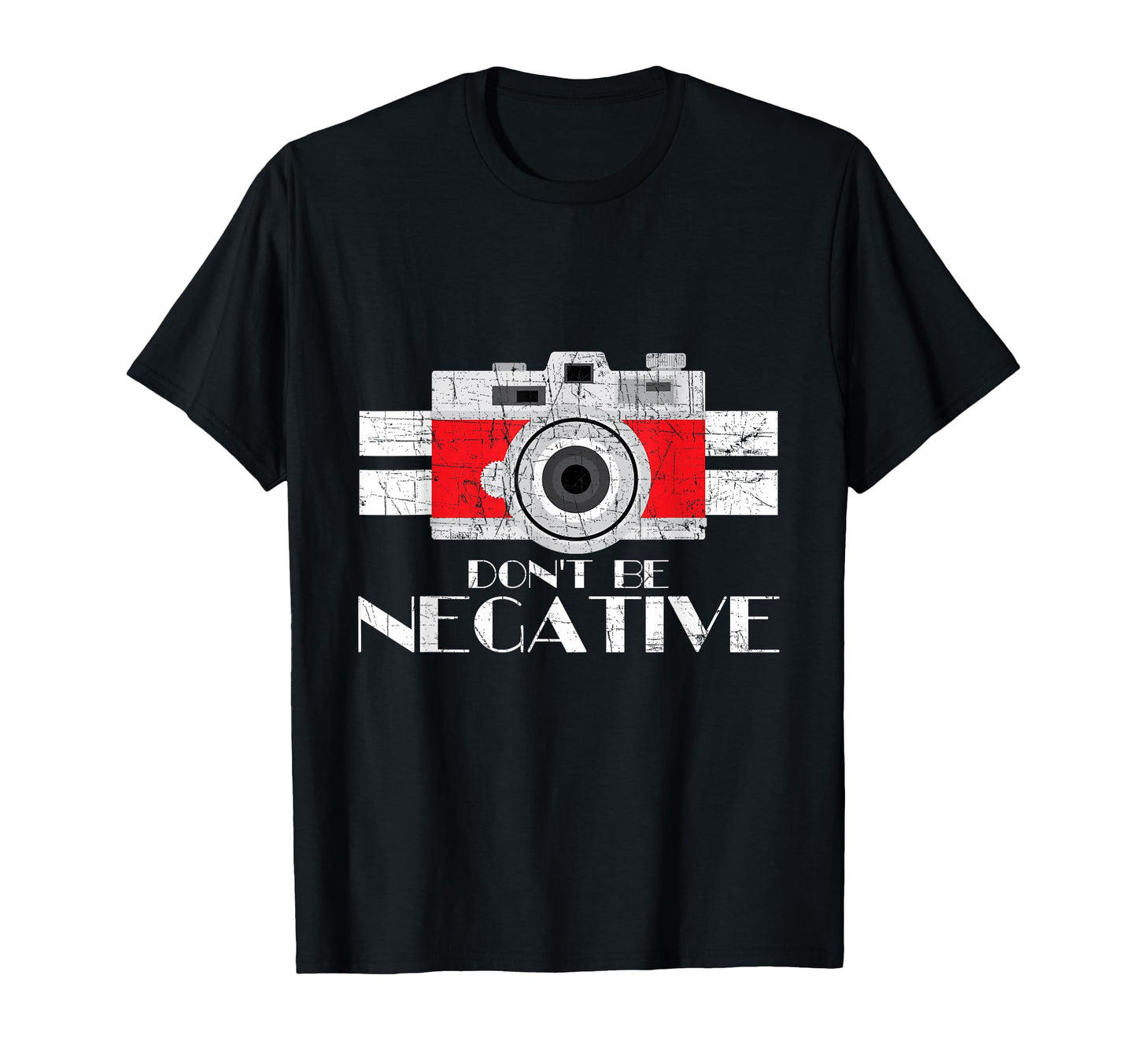 Photographer Dont Be Negative Camera T-Shirt - Novelty Apparel Unisex - T-Shirt, Sweatshirt, Hoodie