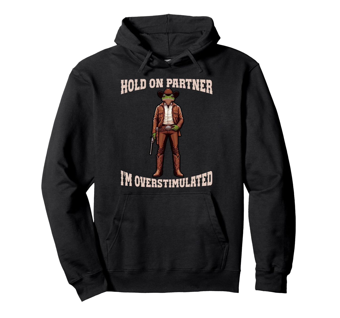 Hold Partner Im Overstimulated Funny Hoodie - Custom Art Print Men Women - T-Shirt, Sweatshirt, Hoodie