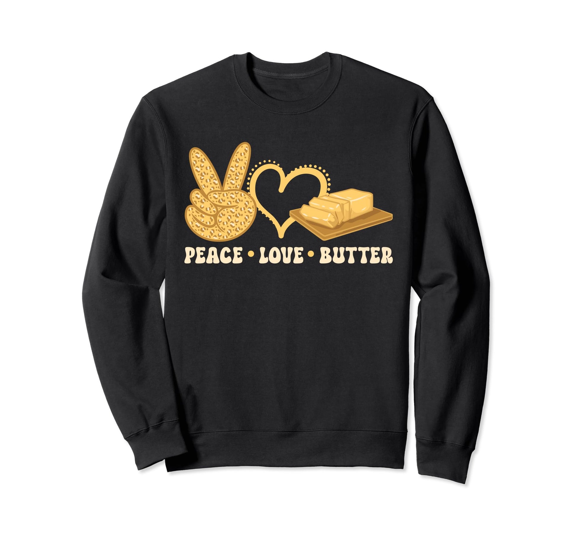 Butter Food Dairy Peace Love Butter Sweatshirt - Custom Art Print Men Women - T-Shirt, Sweatshirt, Hoodie