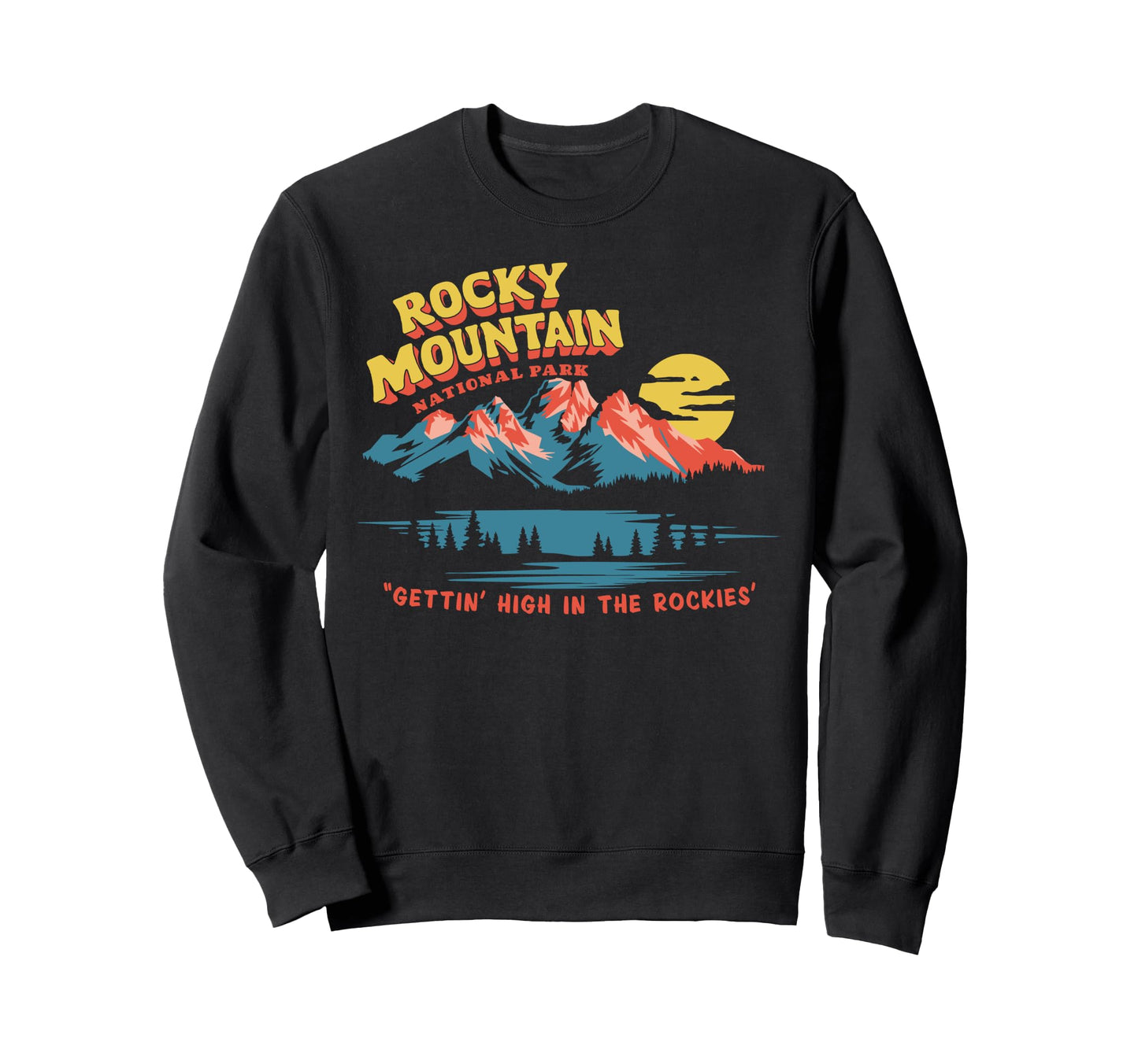 Gettin High Rocky Mountain National Sweatshirt - Novelty Apparel Men Women - T-Shirt, Sweatshirt, Hoodie