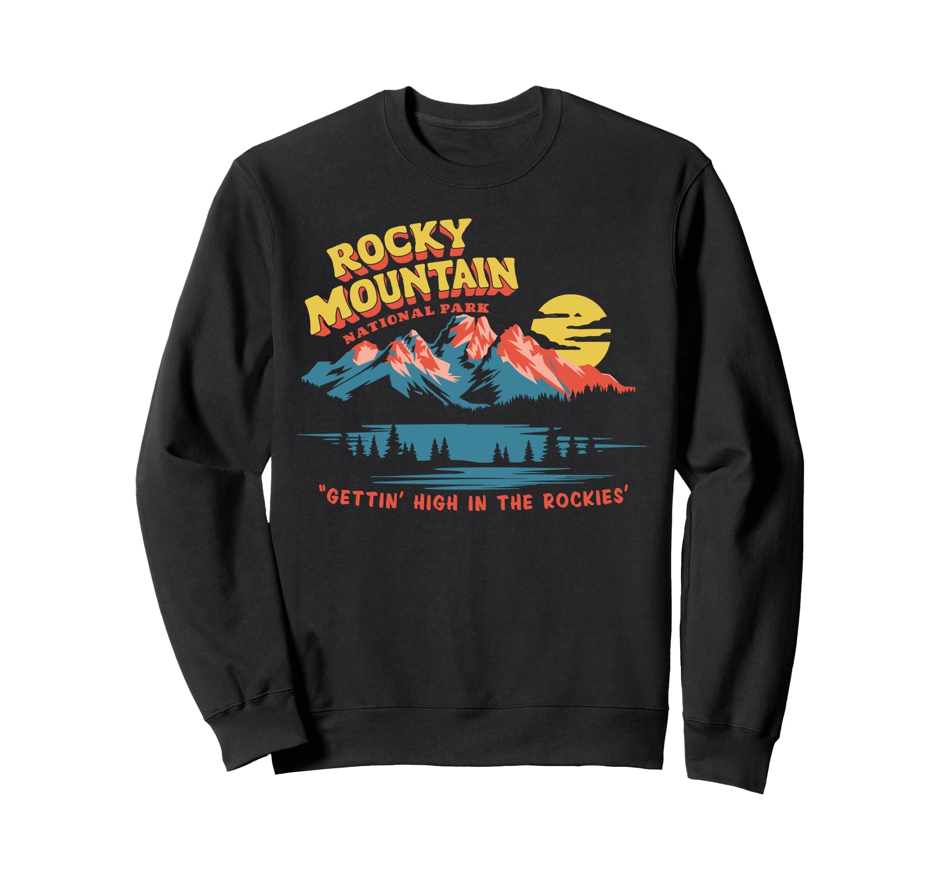 Gettin High Rocky Mountain National Sweatshirt - Novelty Apparel Men Women - T-Shirt, Sweatshirt, Hoodie