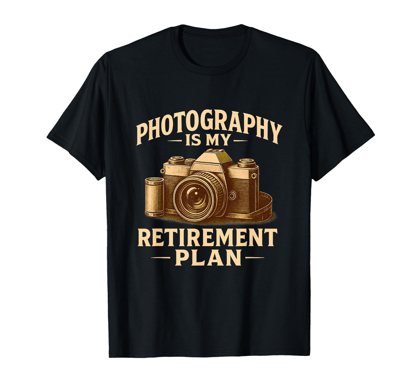 Photography Is My Retirement Plan Camera T-Shirt - Trendy Graphic Men Women - T-Shirt, Sweatshirt, Hoodie