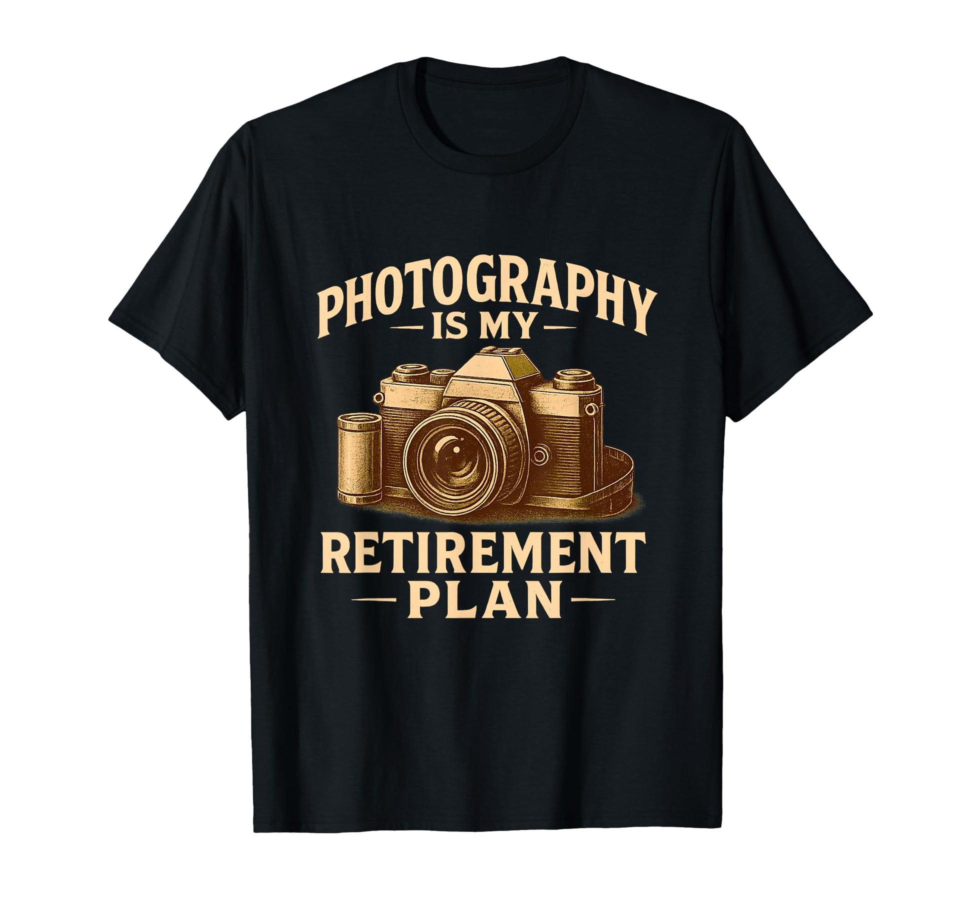 Photography Is My Retirement Plan Camera T-Shirt - Trendy Graphic Men Women - T-Shirt, Sweatshirt, Hoodie