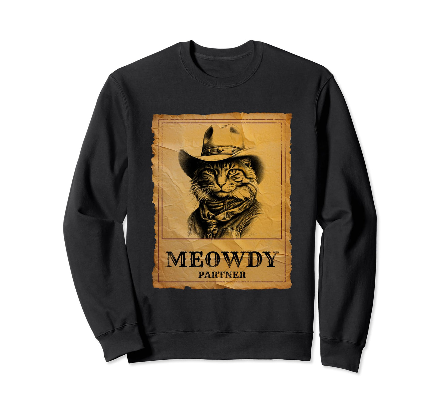 Meowdy Cat Cowboy Funny Sweatshirt - Casual Everyday Wear Men Women - T-Shirt, Sweatshirt, Hoodie