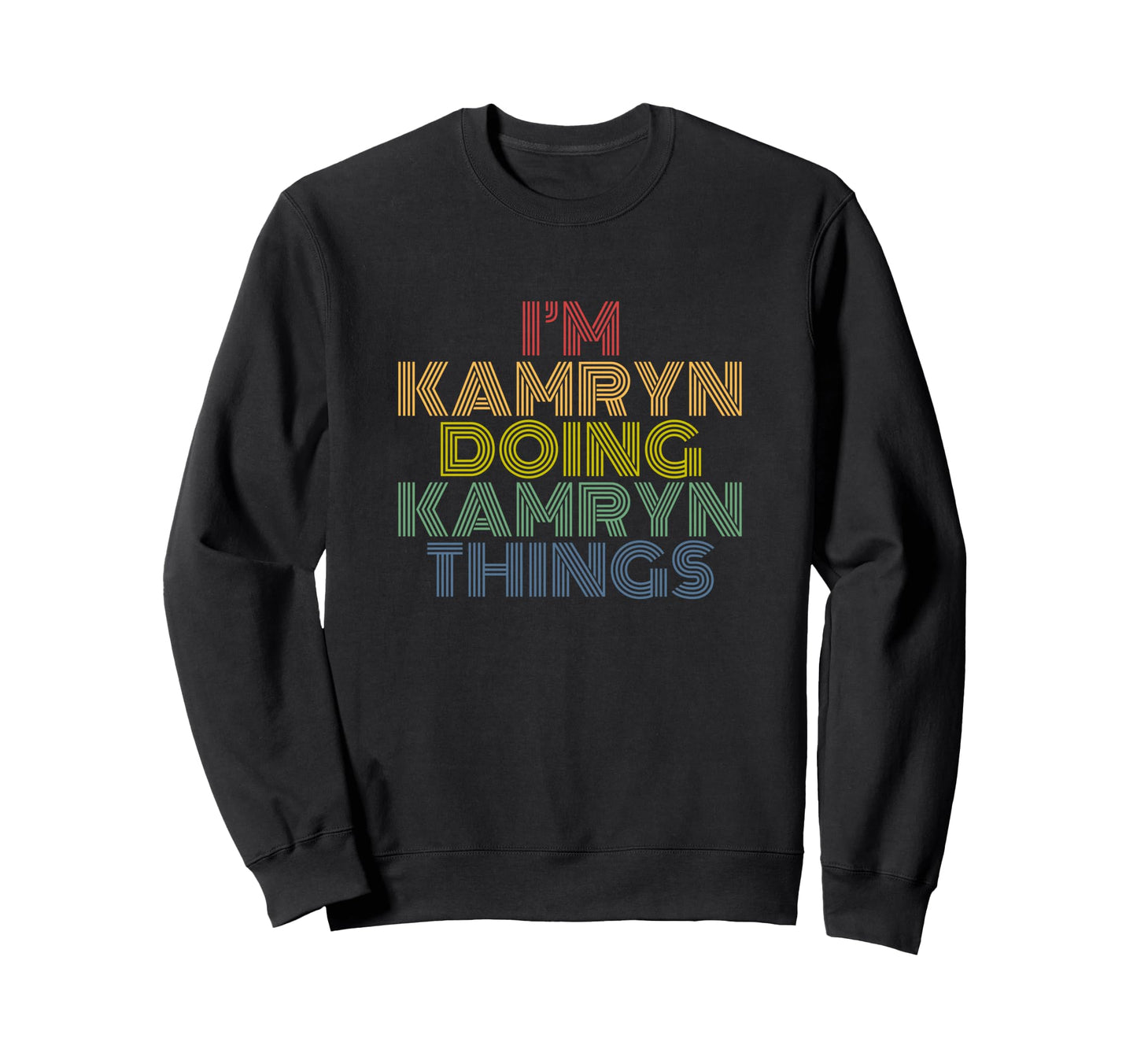 Im Kamryn Doing Kamryn Things Sweatshirt - Streetwear Style Men Women - T-Shirt, Sweatshirt, Hoodie