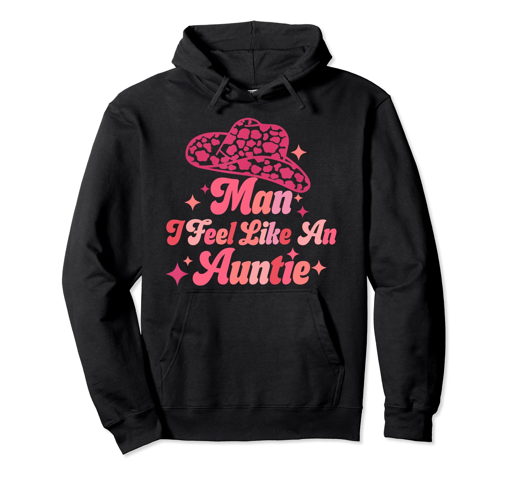 I Feel Like Auntie Cowboy Hat Western Aunt Hoodie - Graphic Print Men Women - T-Shirt, Sweatshirt, Hoodie