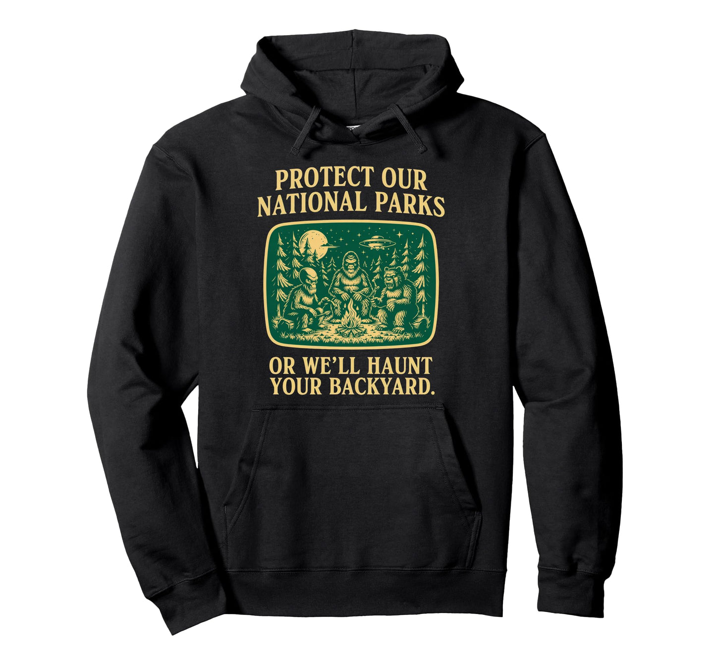 Protect Our National Parks Or Well Hoodie - Fun Novelty Design Unisex - T-Shirt, Sweatshirt, Hoodie