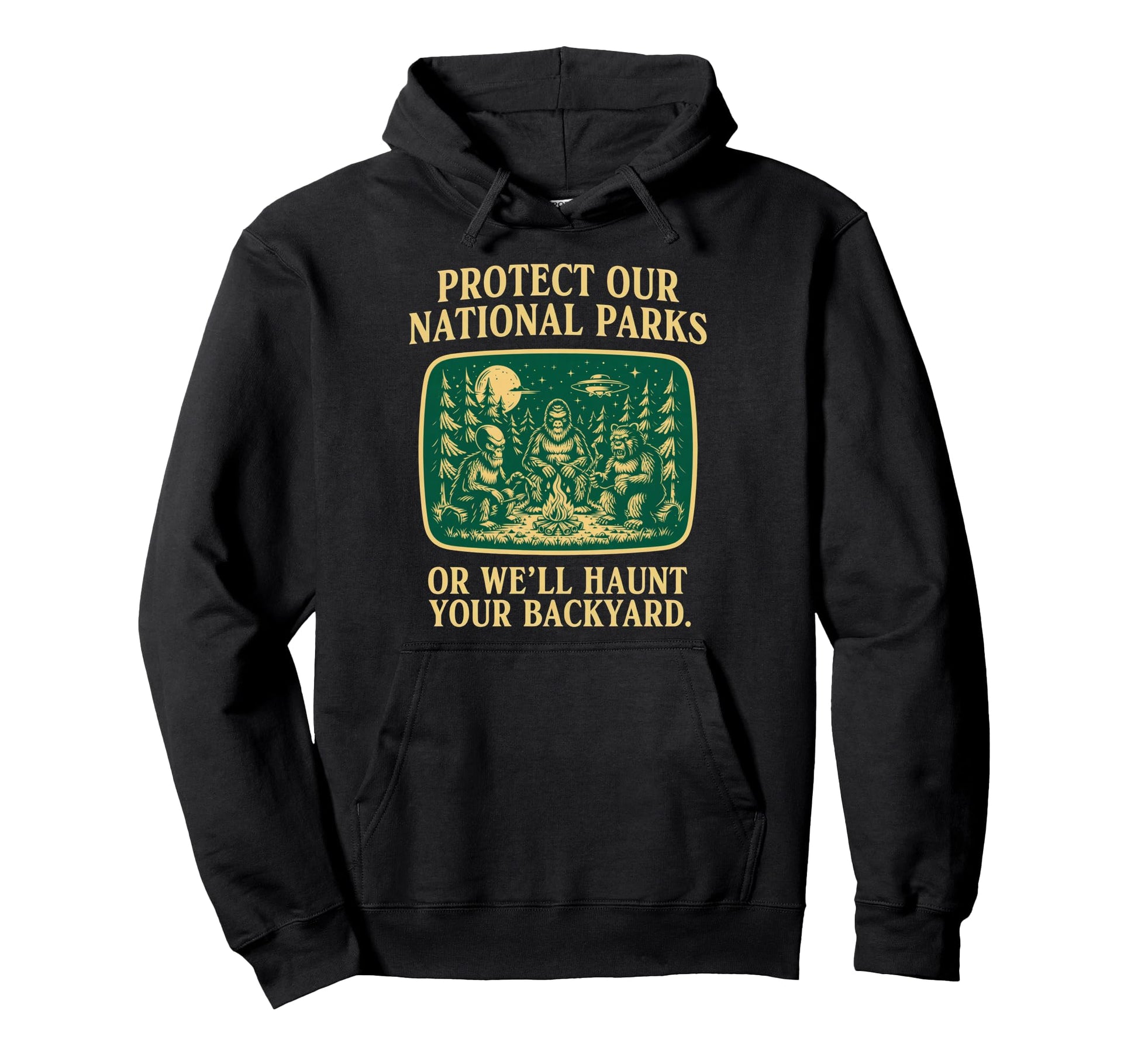 Protect Our National Parks Or Well Hoodie - Fun Novelty Design Unisex - T-Shirt, Sweatshirt, Hoodie