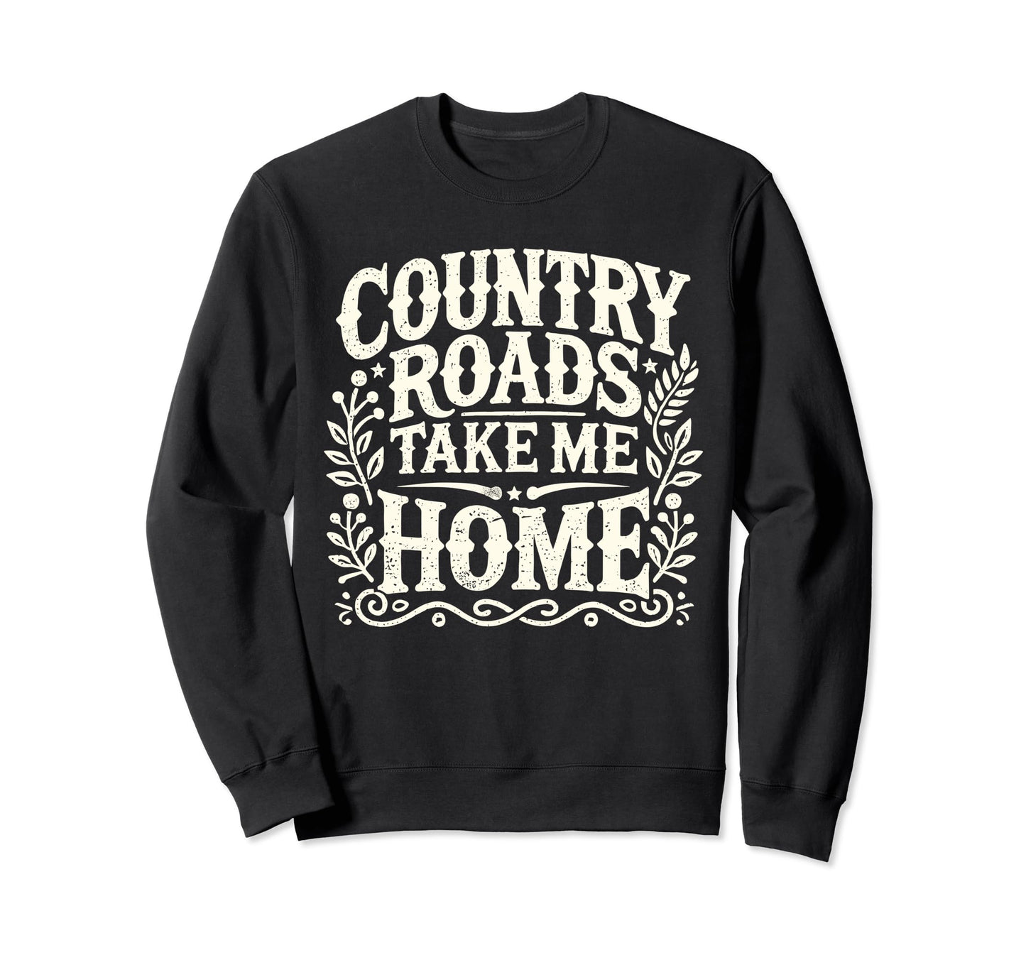 Country Roads Take Me Home Cowboy Sweatshirt - Novelty Apparel Unisex - T-Shirt, Sweatshirt, Hoodie
