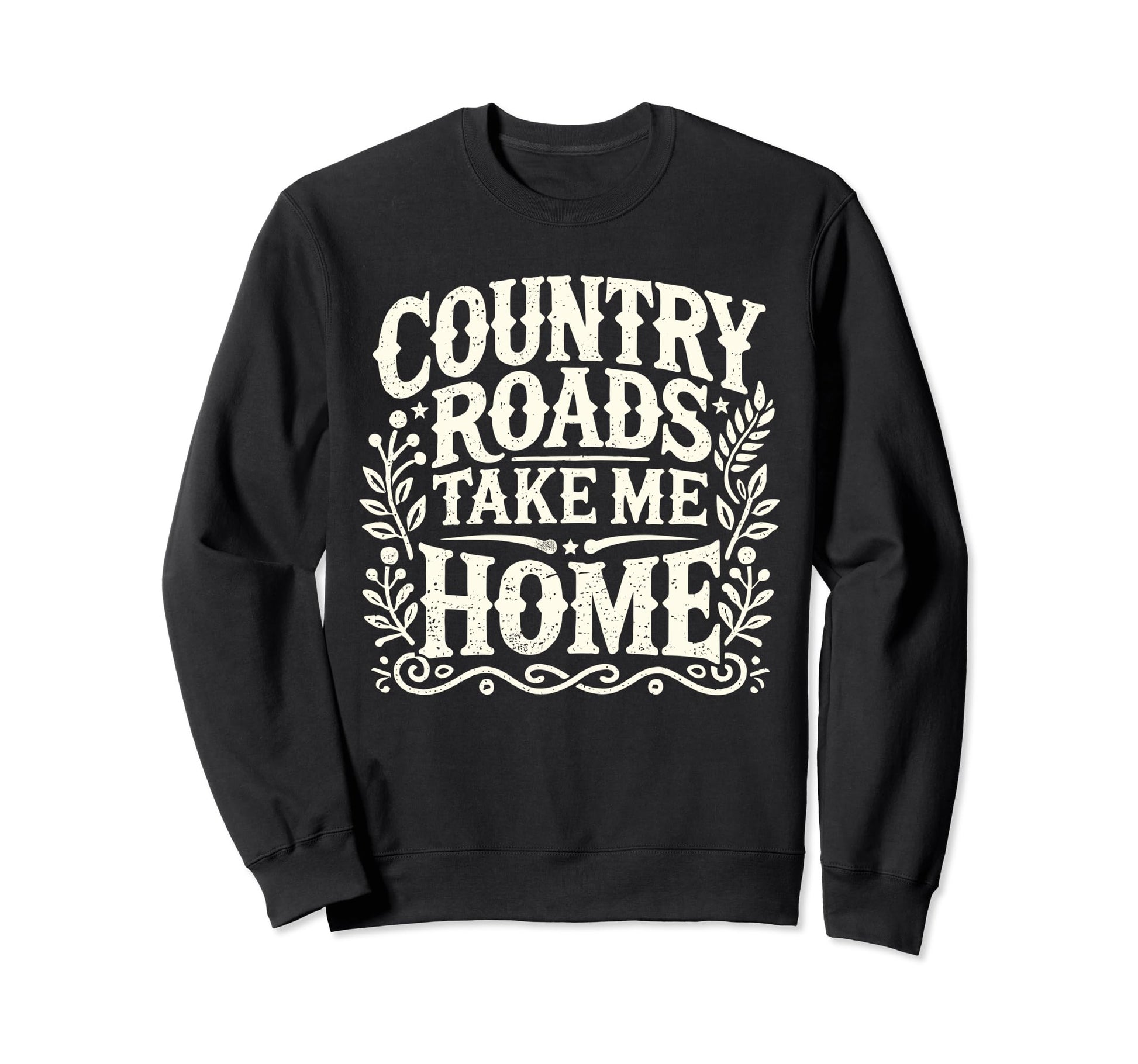 Country Roads Take Me Home Cowboy Sweatshirt - Novelty Apparel Unisex - T-Shirt, Sweatshirt, Hoodie