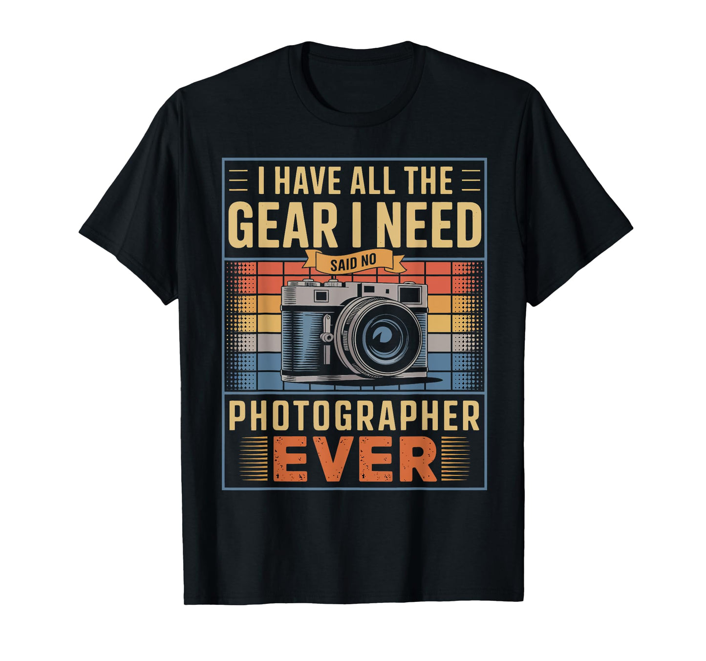 Funny Photographer Camera Gear Lover T-Shirt - Streetwear Style Men Women - T-Shirt, Sweatshirt, Hoodie