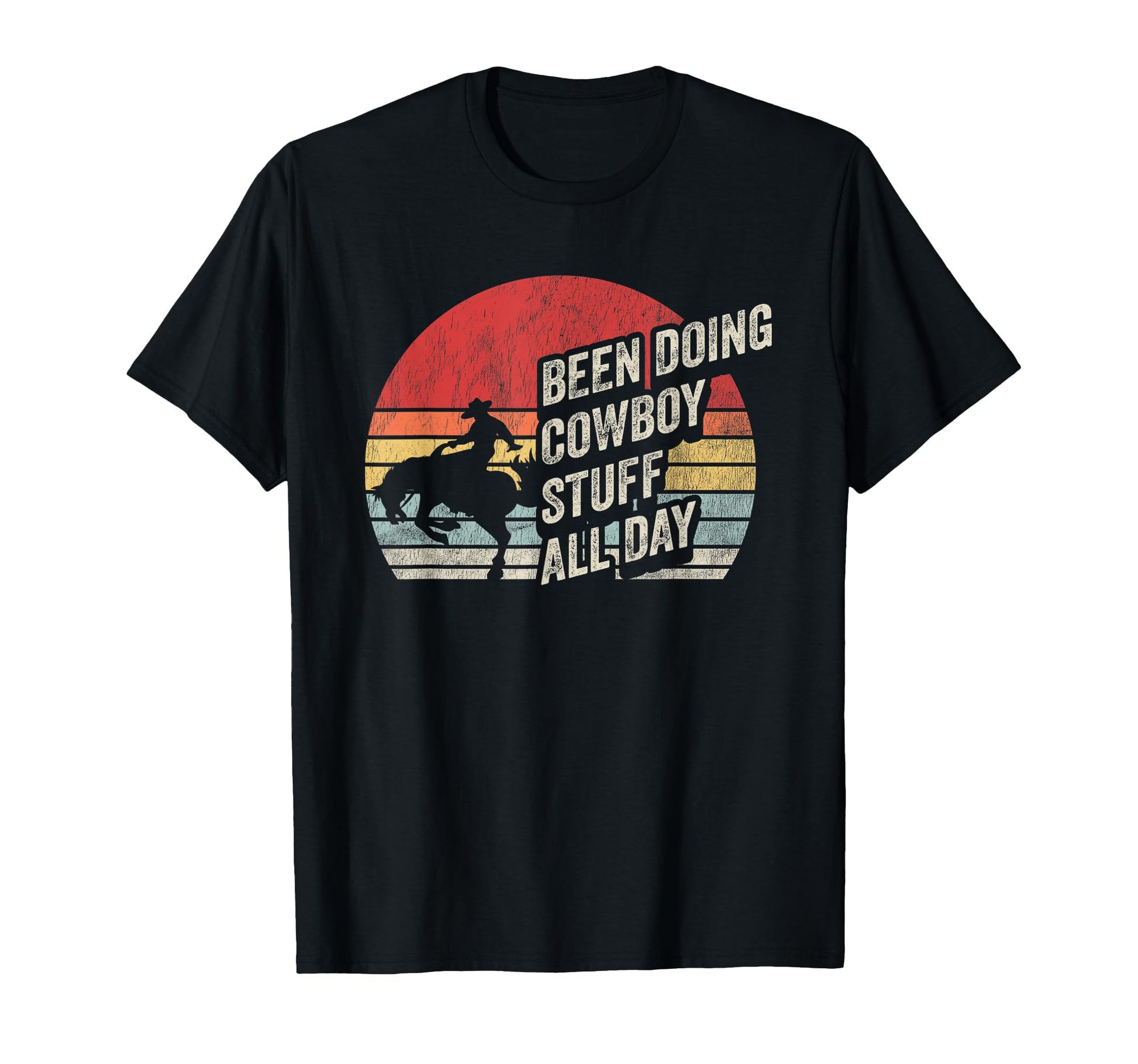Been Doing Cowboy Stuff All Day T-Shirt - Casual Everyday Wear Men Women - T-Shirt, Sweatshirt, Hoodie