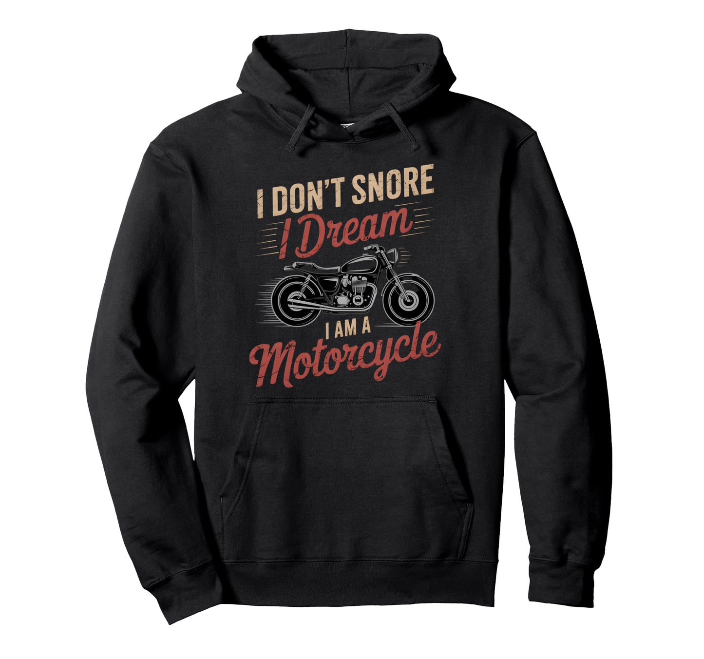 I Dont Snore I Dream Im Motorcycle Hoodie - Fun Novelty Design for Adults - T-Shirt, Sweatshirt, Hoodie