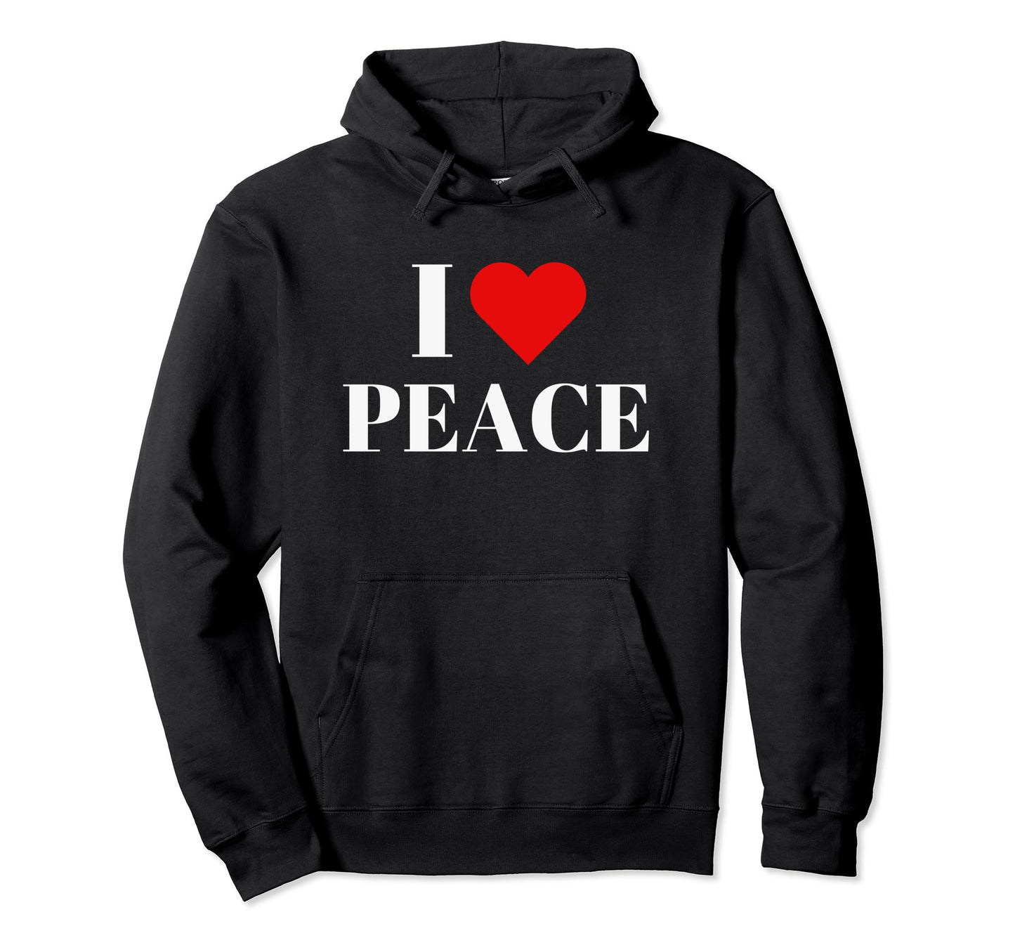 I Love Peace Love Peace Heart Peace Hoodie - Novelty Apparel Unisex - T-Shirt, Sweatshirt, Hoodie
