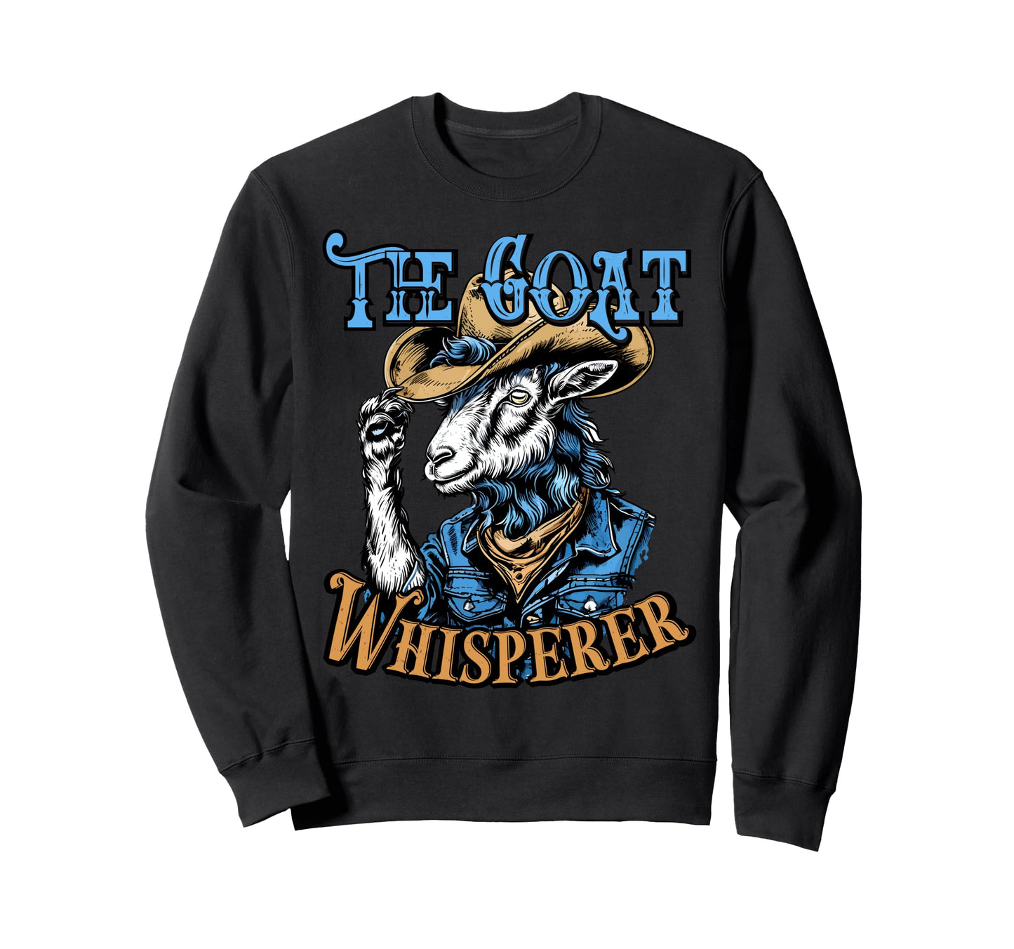 Goat Whisperer Cowboy Western Sweatshirt - Fun Novelty Design for Adults - T-Shirt, Sweatshirt, Hoodie