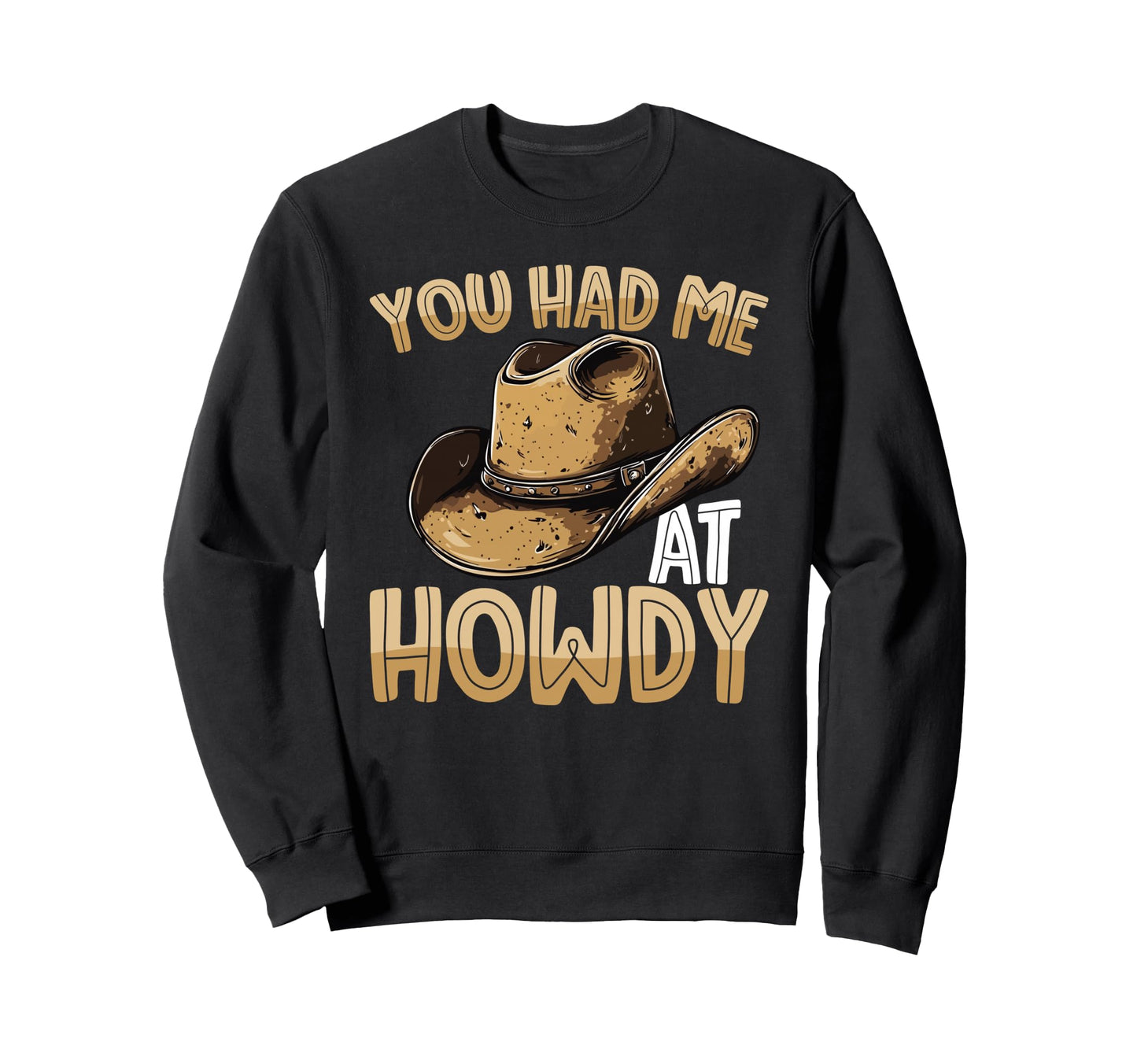 You Had Me Howdy Western Cowboy Hat Sweatshirt - Minimalist Print Men Women - T-Shirt, Sweatshirt, Hoodie