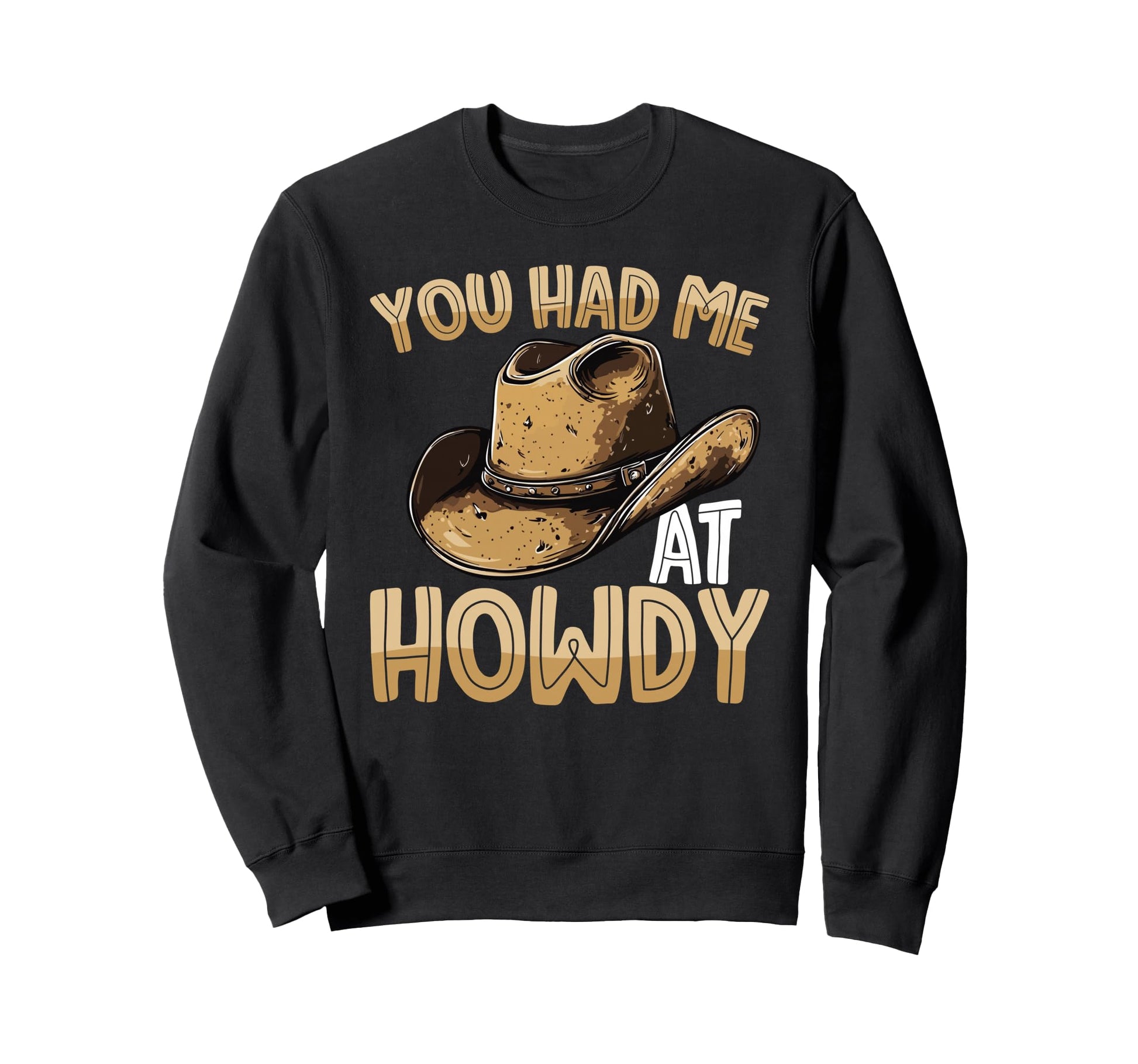 You Had Me Howdy Western Cowboy Hat Sweatshirt - Minimalist Print Men Women - T-Shirt, Sweatshirt, Hoodie