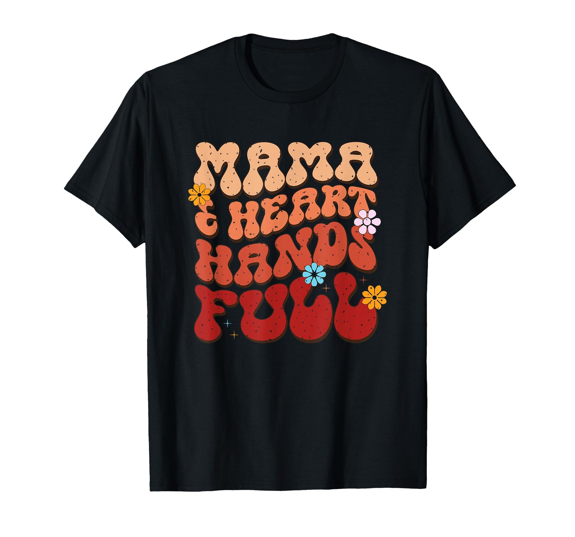 Mama Heart Hands Full Floral Typography T-Shirt - Trendy Graphic for Adults - T-Shirt, Sweatshirt, Hoodie