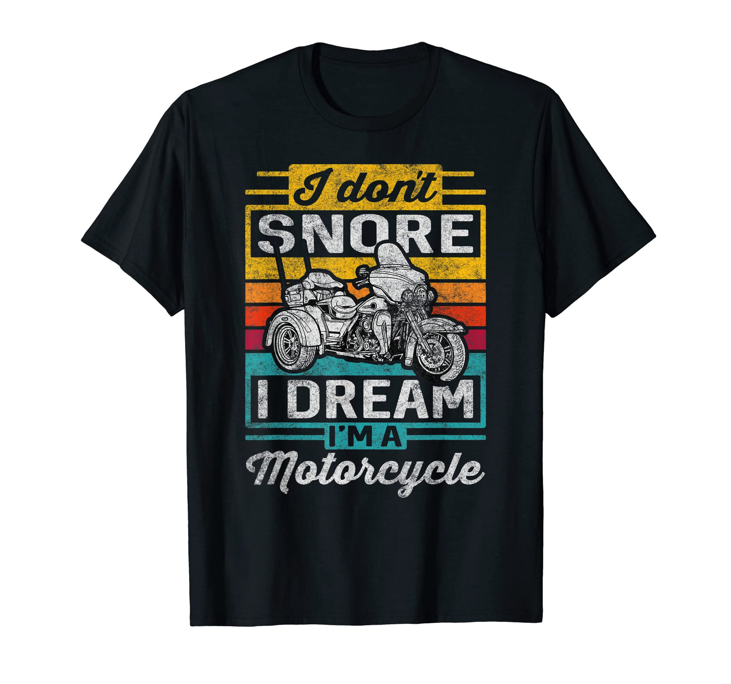 I Dont Snore I Dream Im Motorcycle Funny T-Shirt - Trendy Graphic Unisex - T-Shirt, Sweatshirt, Hoodie