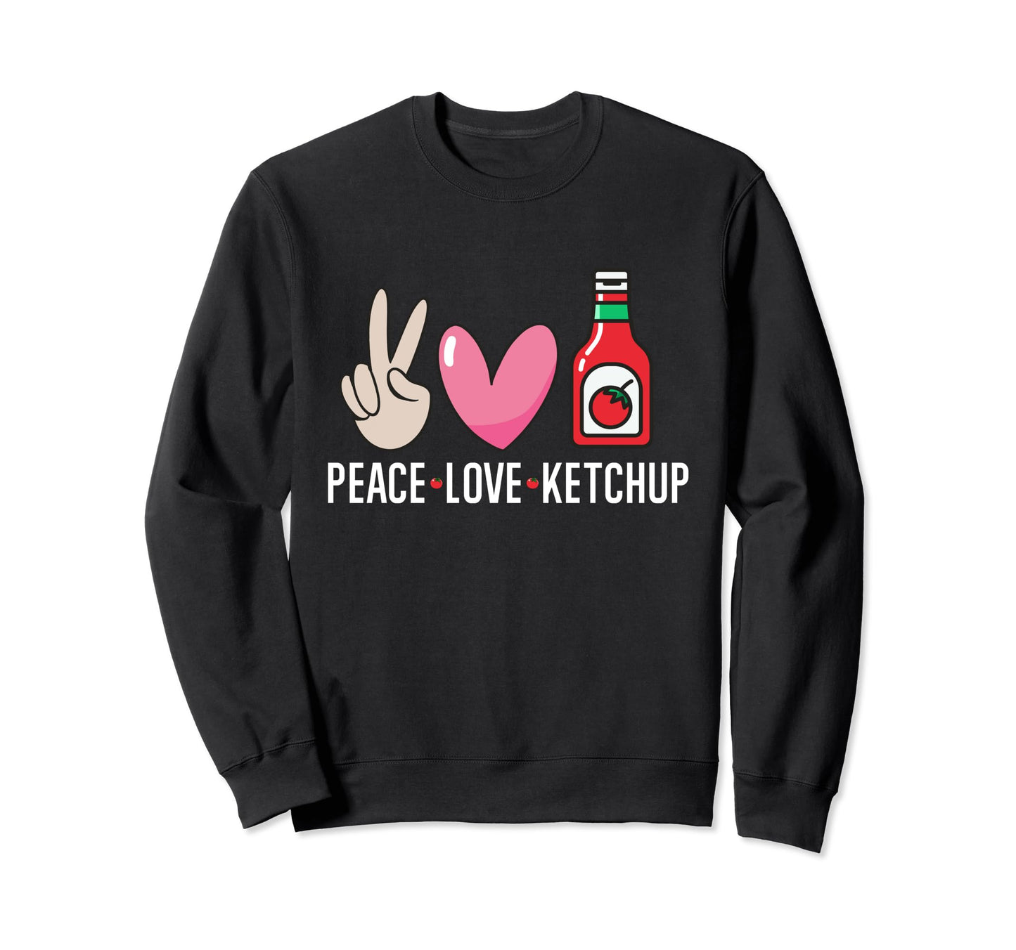 Tomato Ketchup Peace Love Ketchup Sweatshirt - Fun Novelty Design Men Women - T-Shirt, Sweatshirt, Hoodie