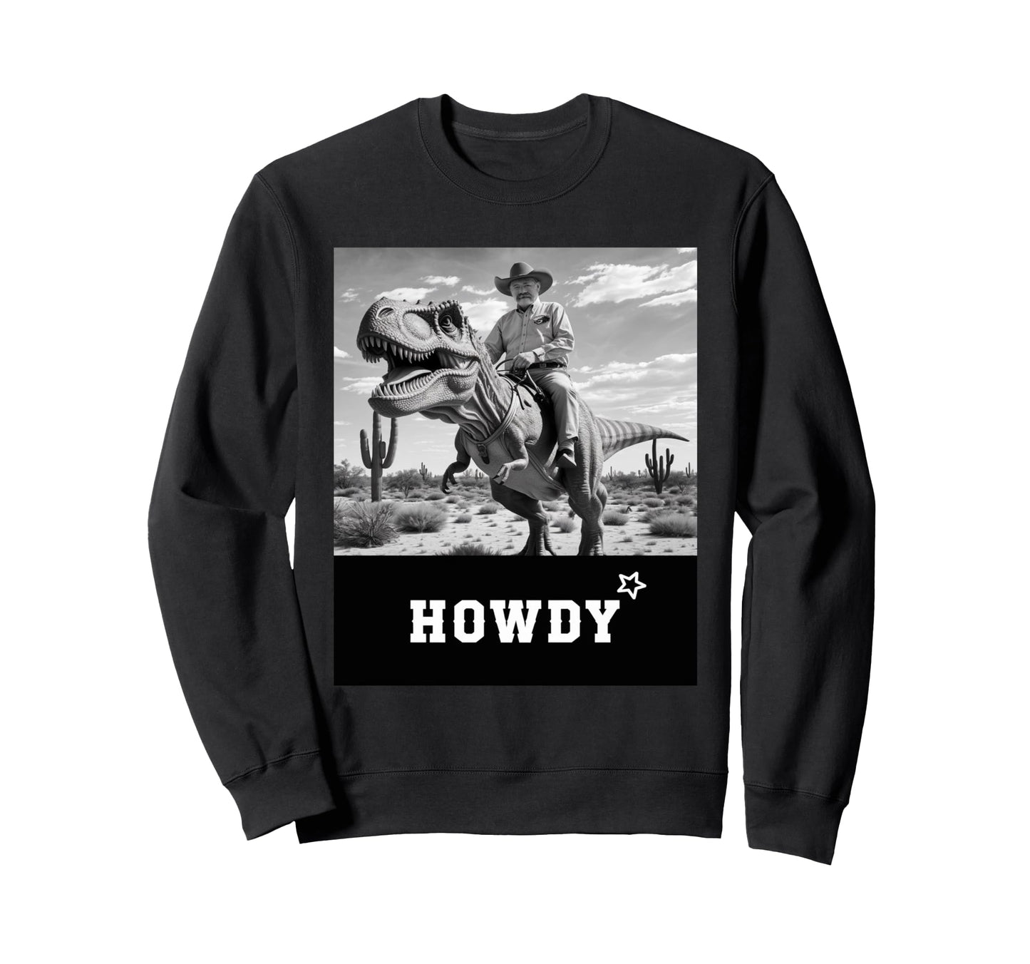 Cowboy Riding Dinosaur Meme Howdy Sweatshirt - Fun Novelty Design Unisex - T-Shirt, Sweatshirt, Hoodie