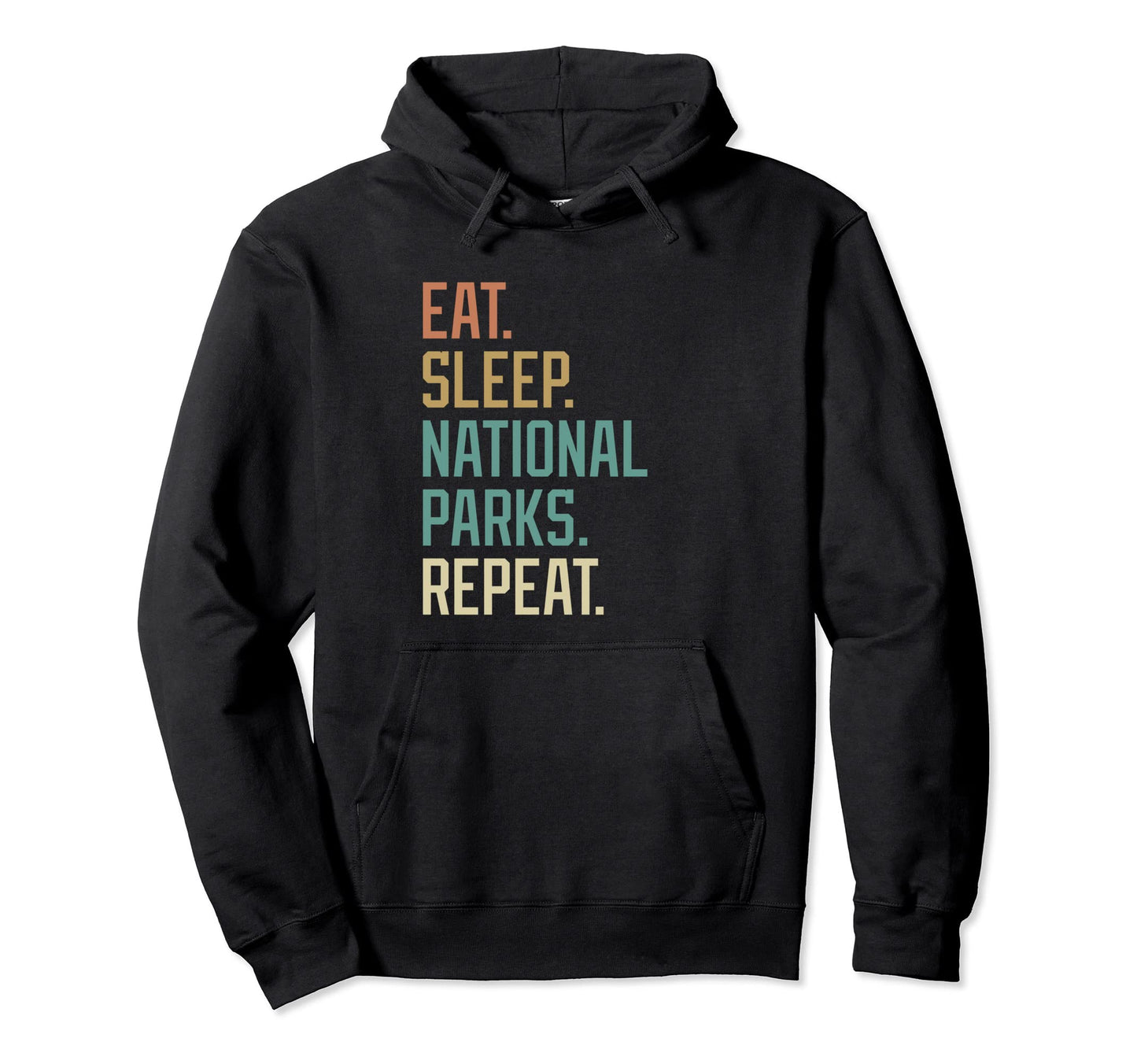 Eat Sleep National Parks Repeat Hoodie - Novelty Apparel for Adults - T-Shirt, Sweatshirt, Hoodie