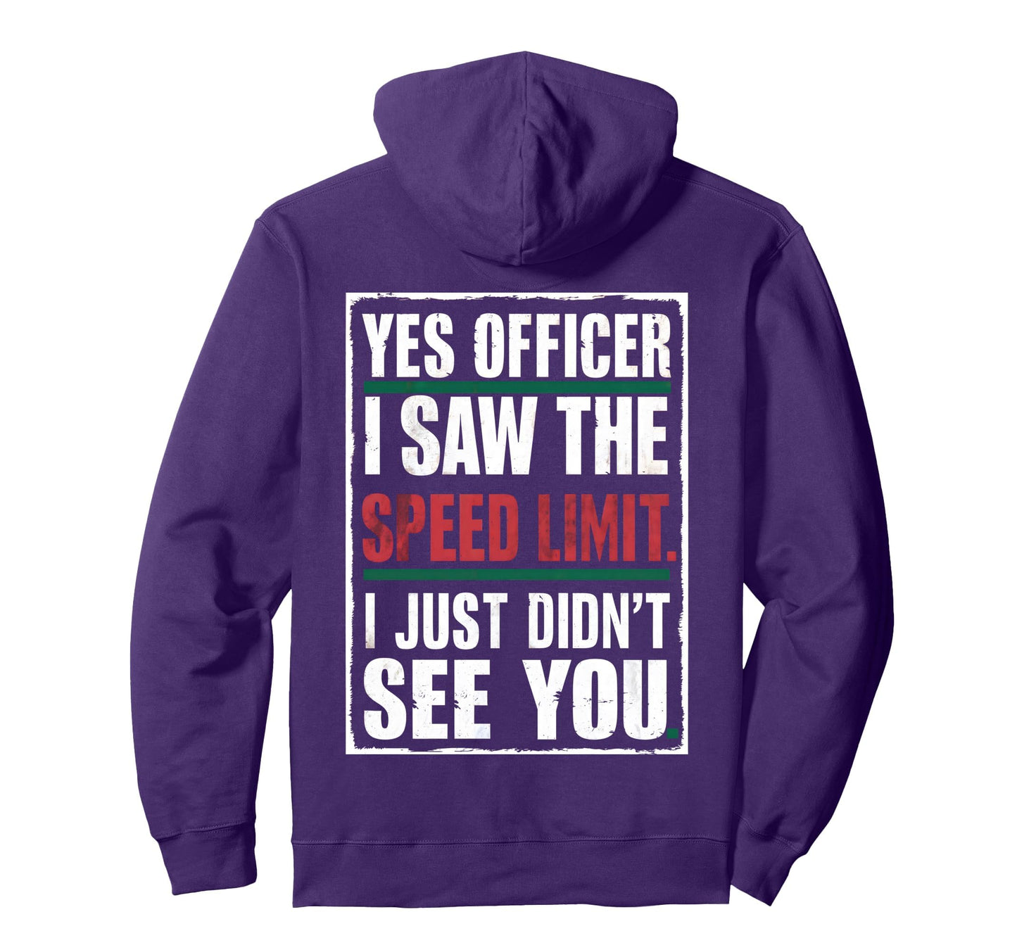Yes Officer I Saw Speed Limit Car Speeding Hoodie - Graphic Print Unisex - T-Shirt, Sweatshirt, Hoodie