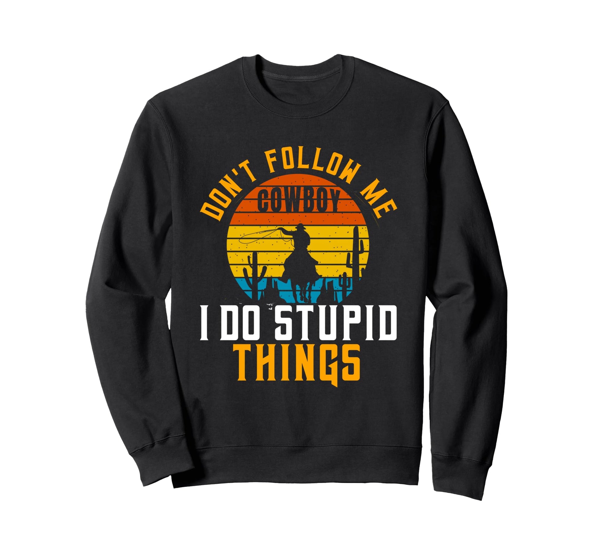 Dont Follow Me I Do Stupid Sweatshirt - Casual Everyday Wear for Adults - T-Shirt, Sweatshirt, Hoodie