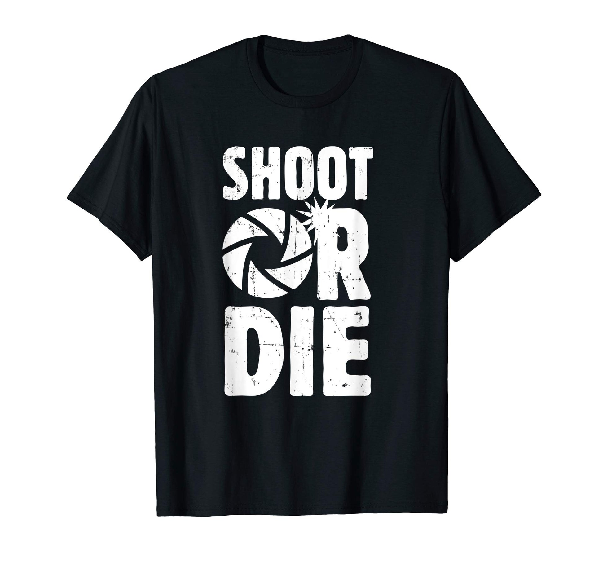 Camera Shoot Or Die Gift Photographer T-Shirt - Streetwear Style Unisex - T-Shirt, Sweatshirt, Hoodie