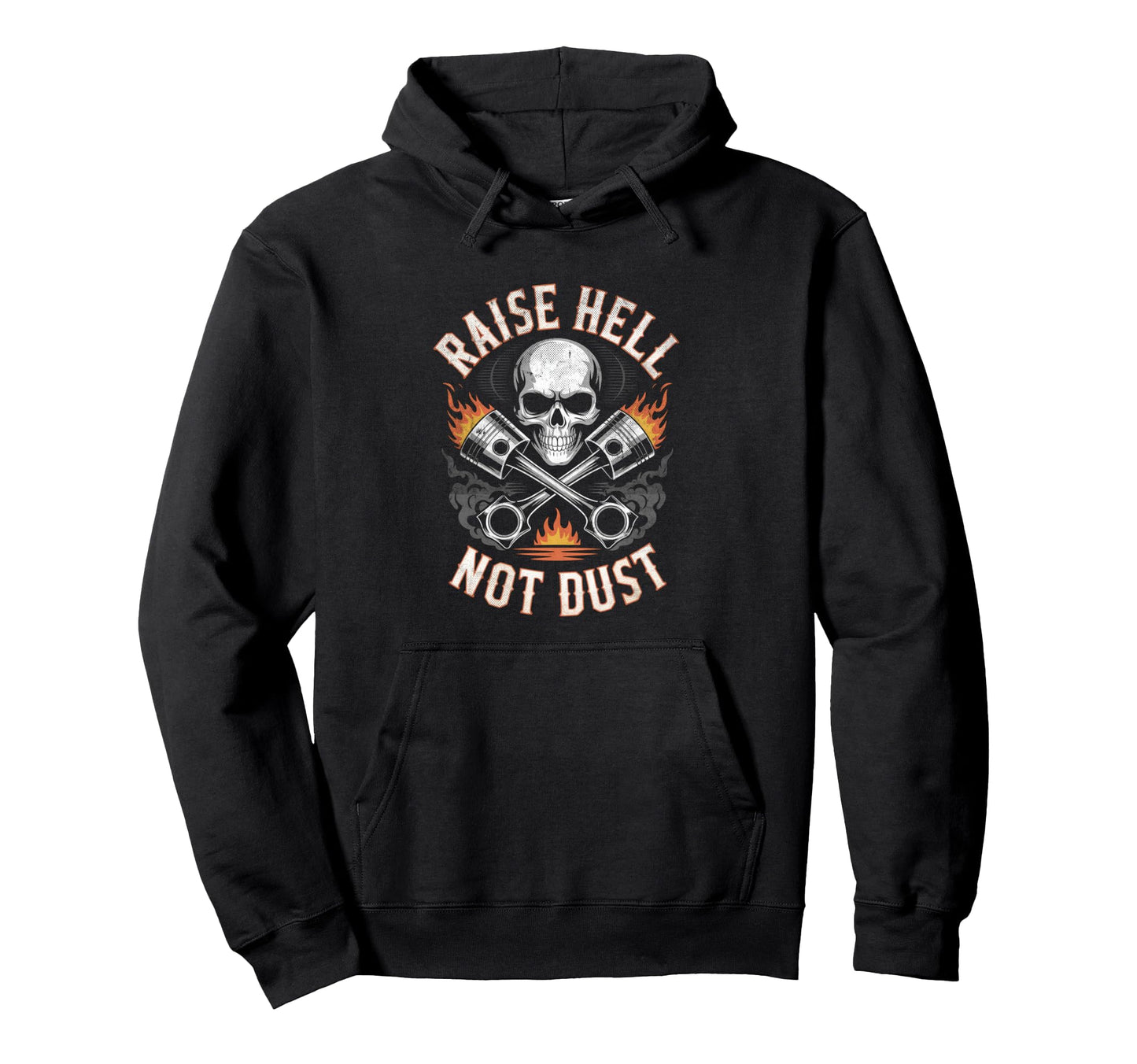 Raise Hell Not Dust Motorcycle Biker Hoodie - Fun Novelty Design for Adults - T-Shirt, Sweatshirt, Hoodie