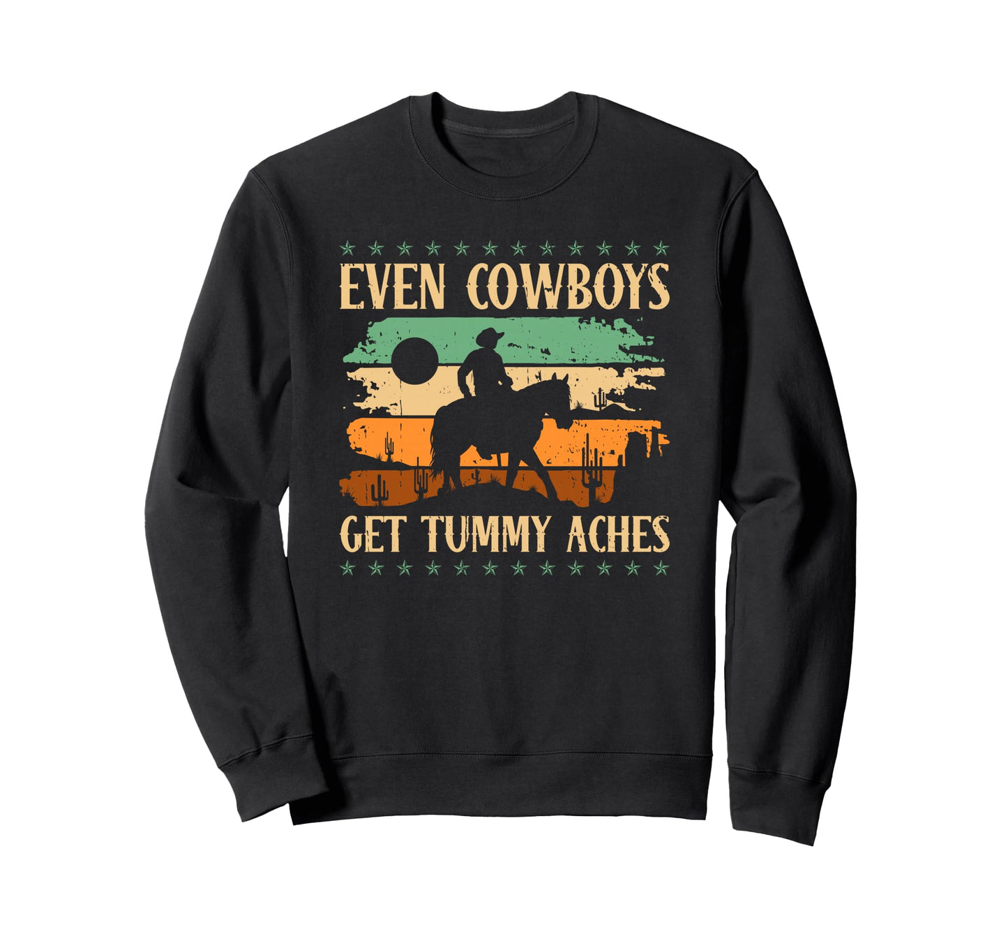 Even Cowboys Get Tummy Aches Sweatshirt - Minimalist Print Men Women - T-Shirt, Sweatshirt, Hoodie